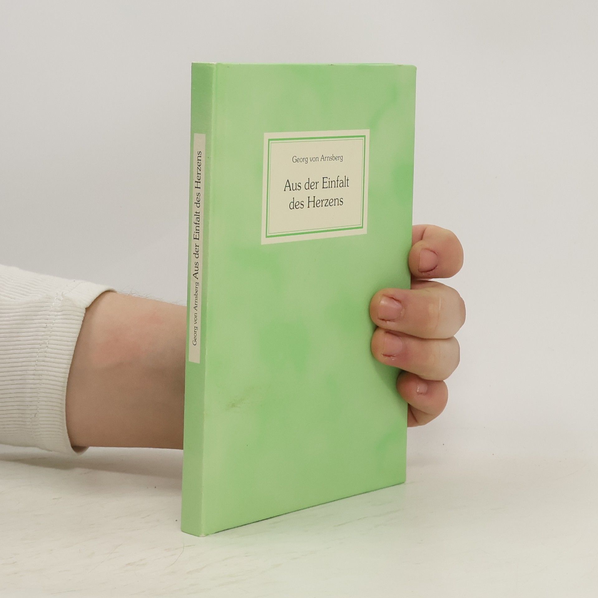 Georg von Arnsberg Aus der Einfalt des Herzens