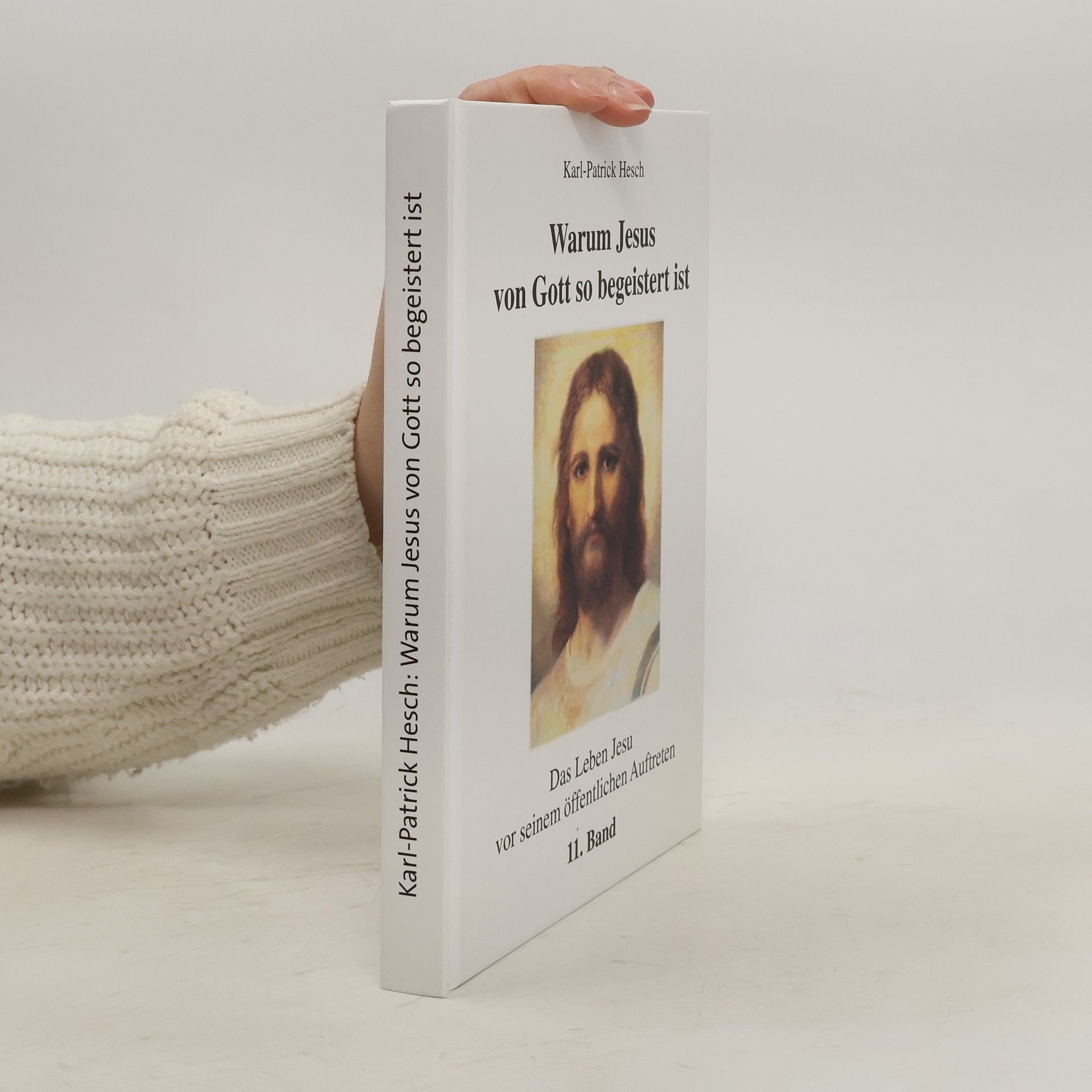 Karl Patrick Hesch Warum Jesus von Gott so begeistert ist II