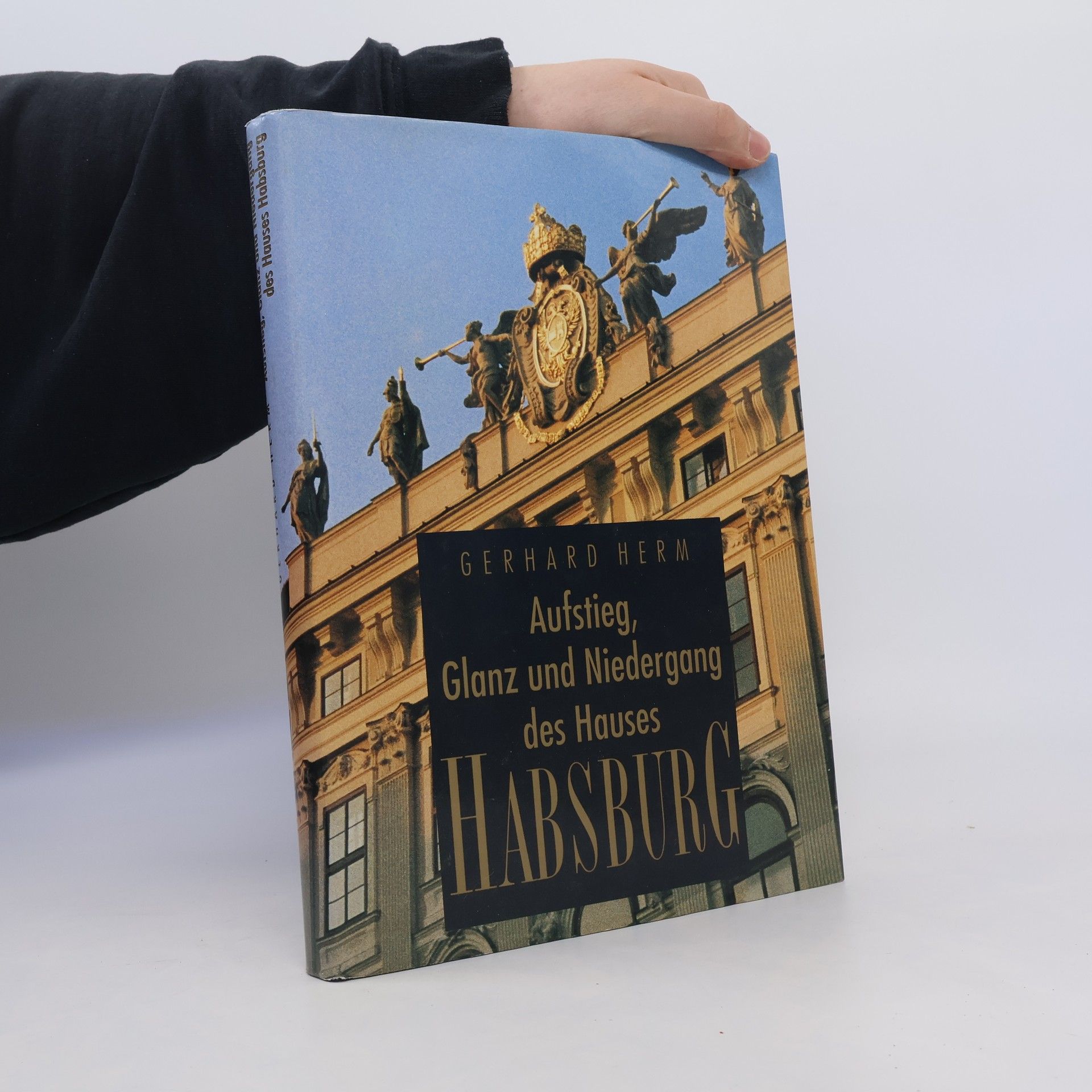 Gerhard Herm Aufstieg, Glanz und Niedergang des Hauses Habsburg