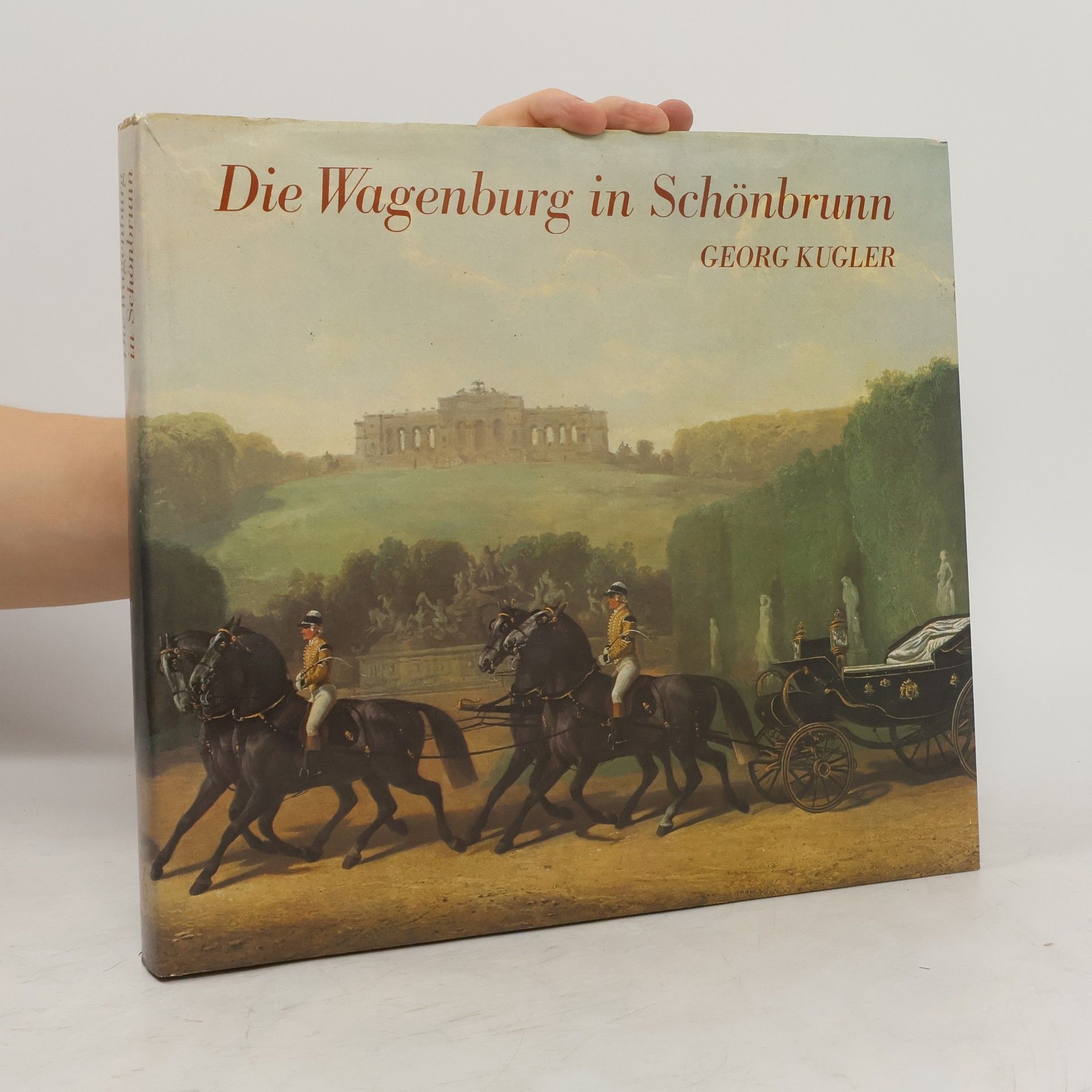 Georg Kugler Die Wagenburg in Schönbrunn