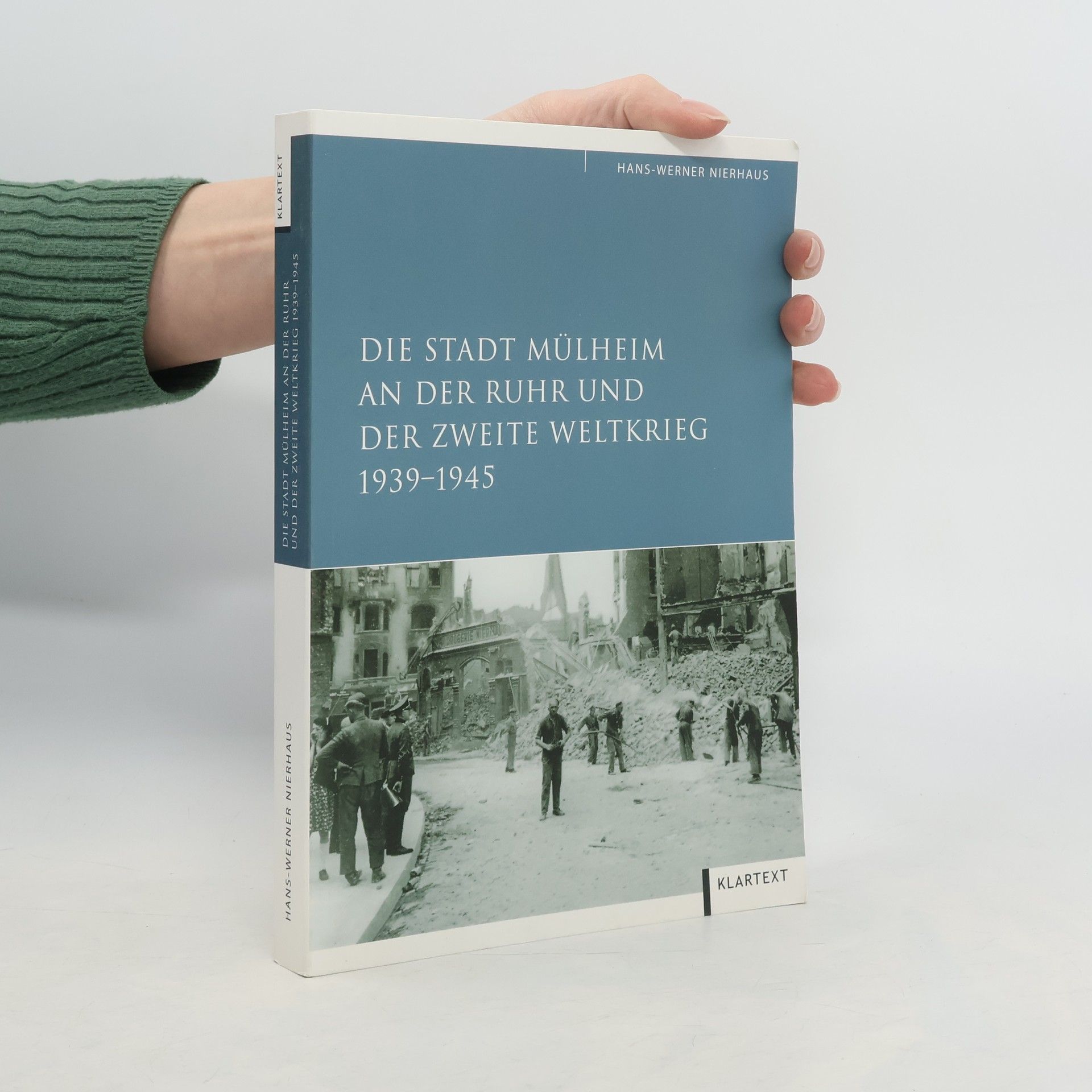 Hans Werner Nierhaus Die Stadt Mülheim an der Ruhr und der Zweite Weltkrieg