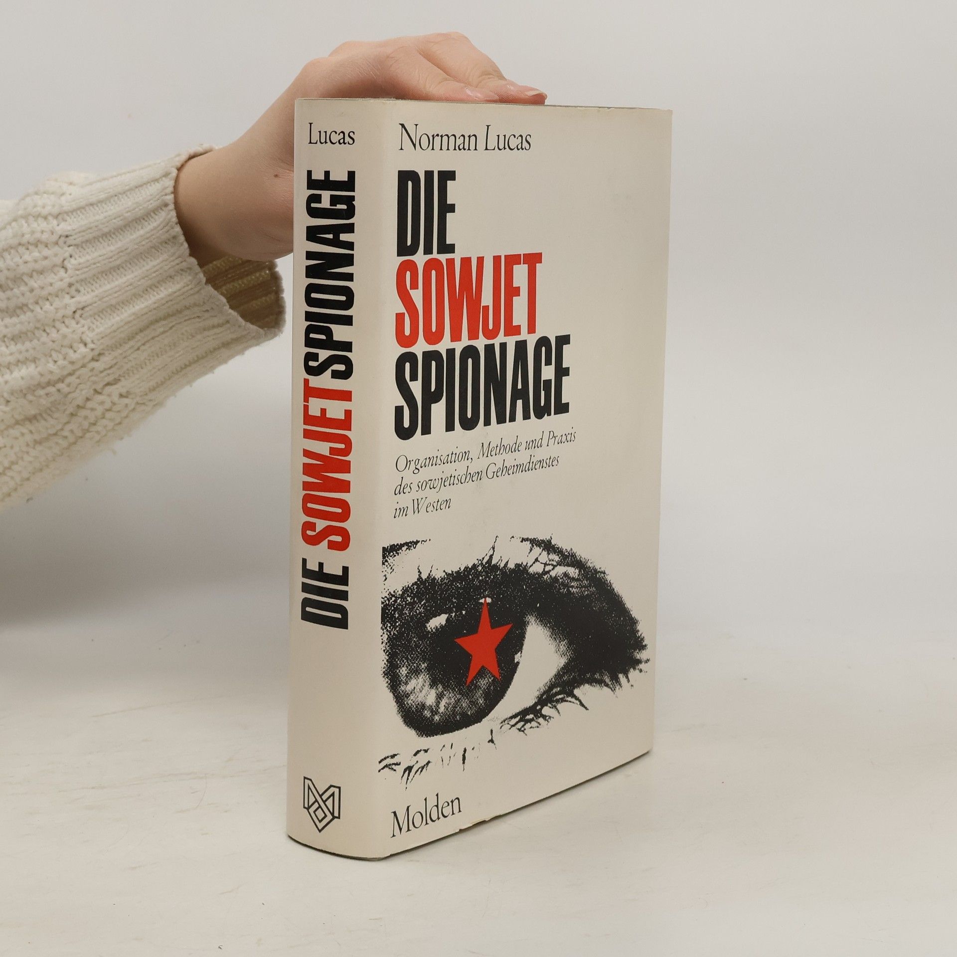 Norman Lucas Die Sowjetspionage. Organisation, Methode und Praxis des sowjetischen Geheimdienstes im Westen