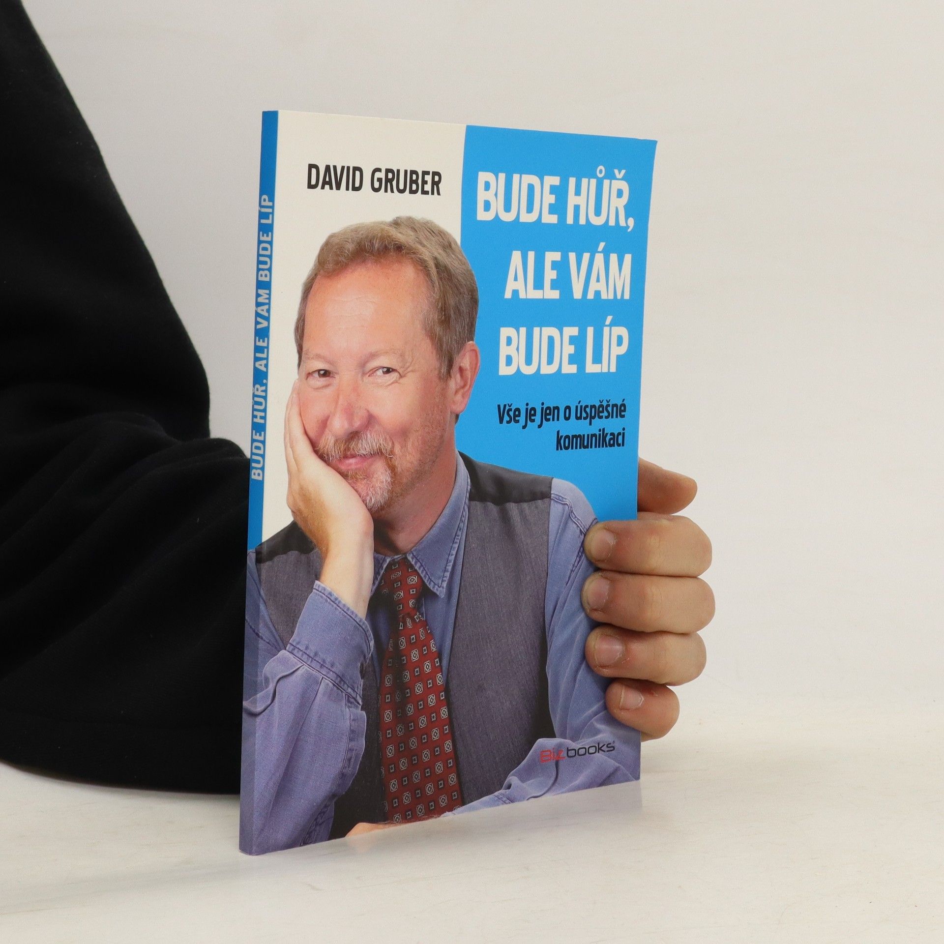 David Gruber Bude hůř, ale vám bude líp: Vše je jen o úspěšné komunikaci