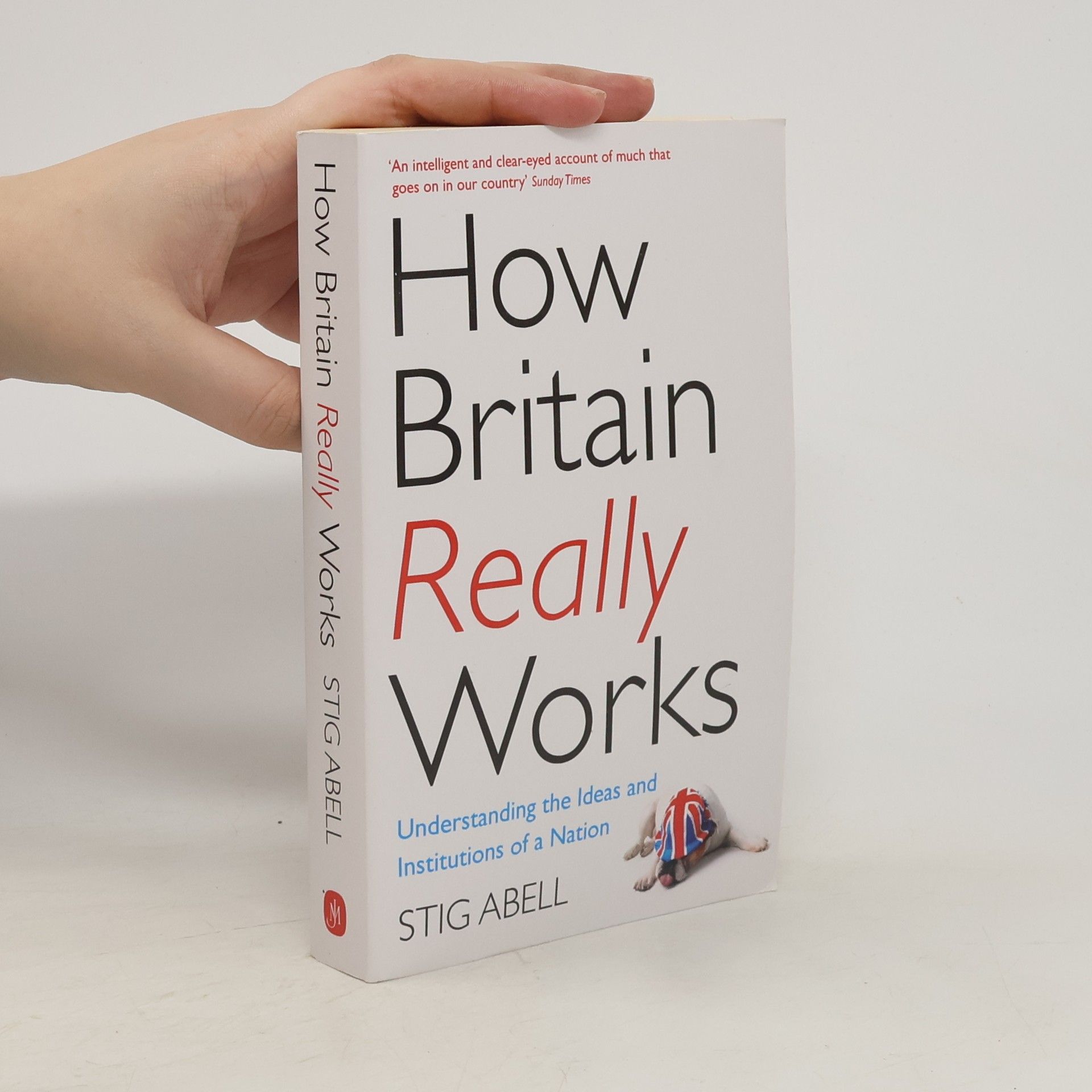 Stig Abell How Britain Really Works
