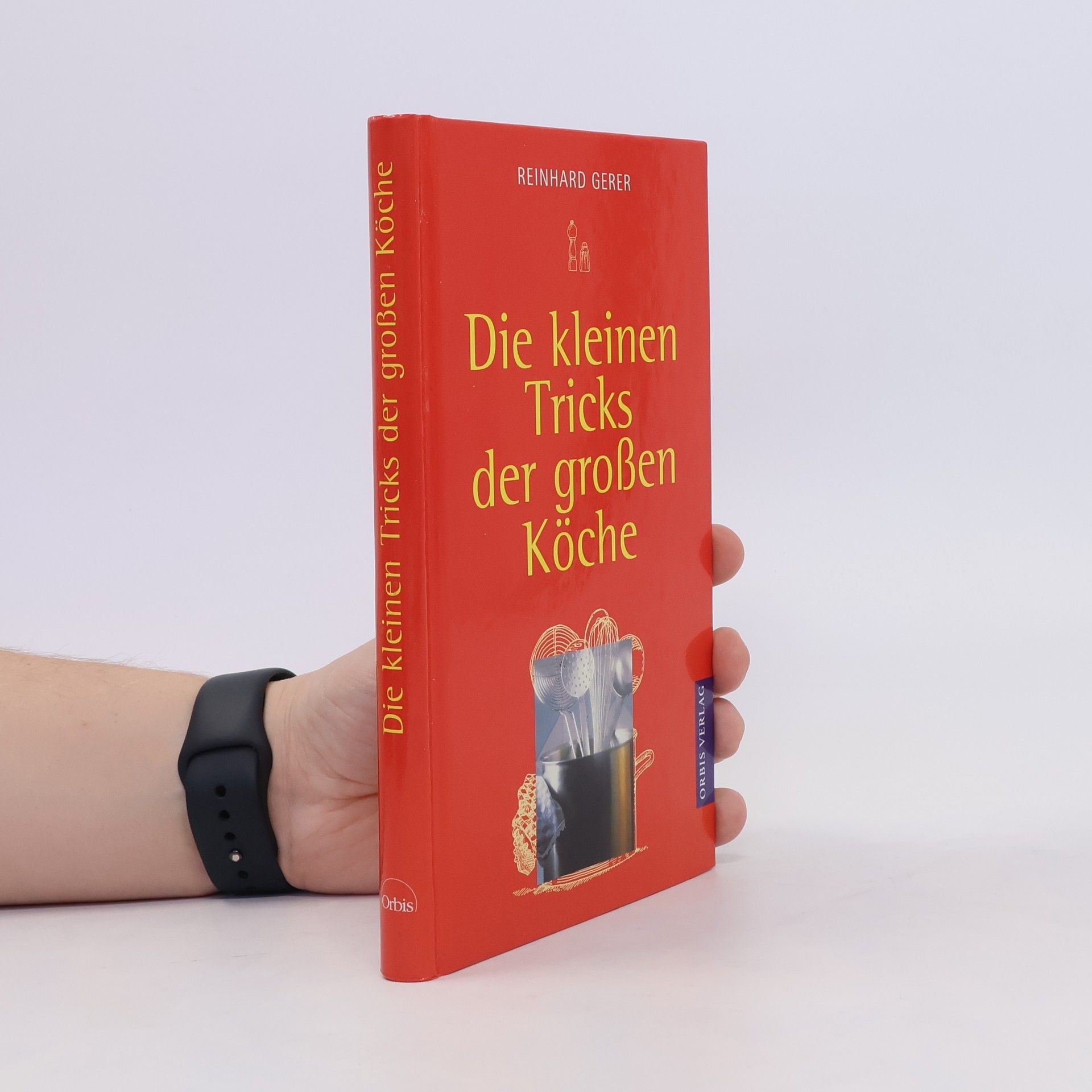 Reinhard Gerer Die kleinen Tricks der grossen Köche