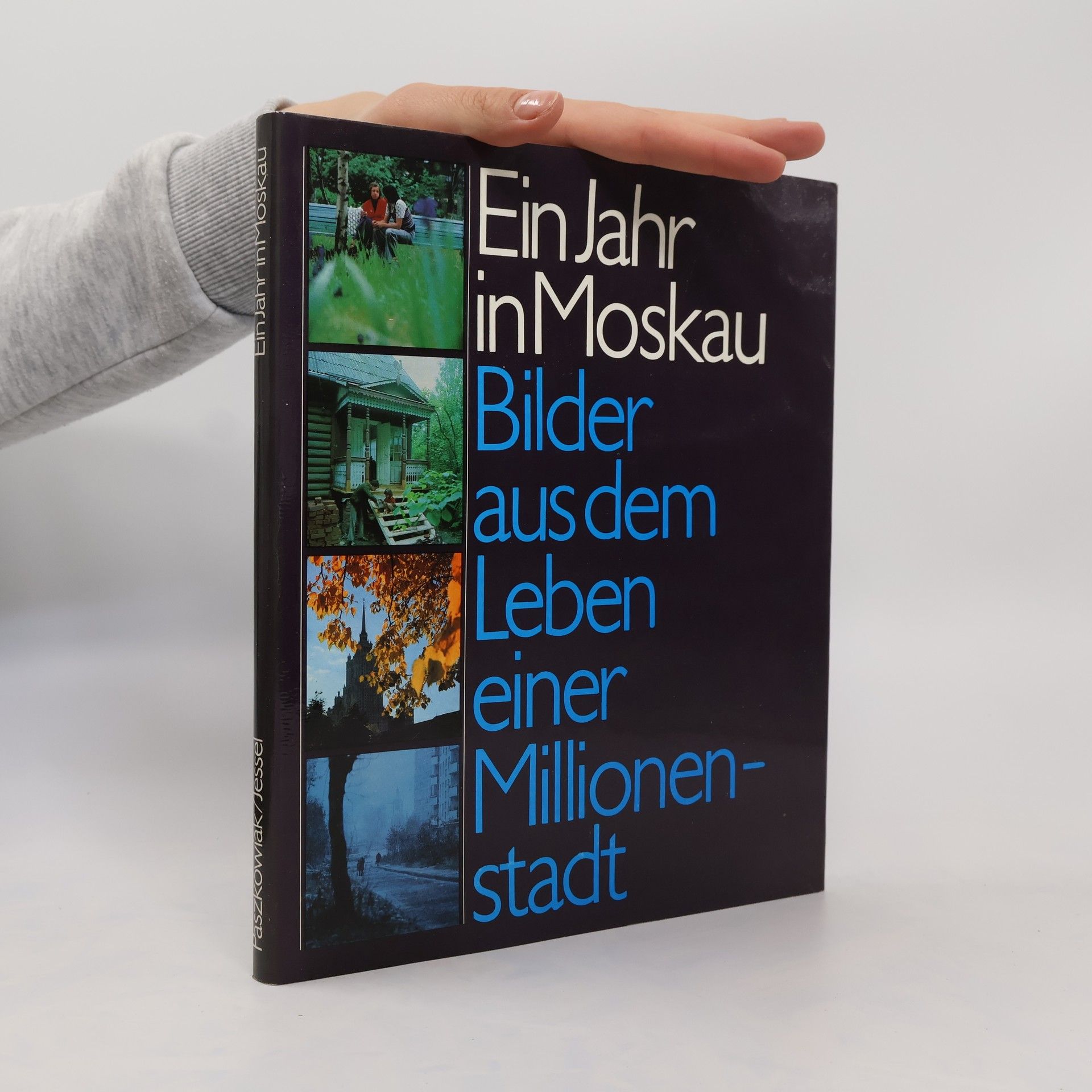 Alfred Paszkowiak Ein Jahr in Moskau. Bilder aus dem Leben einer Milionenstadt