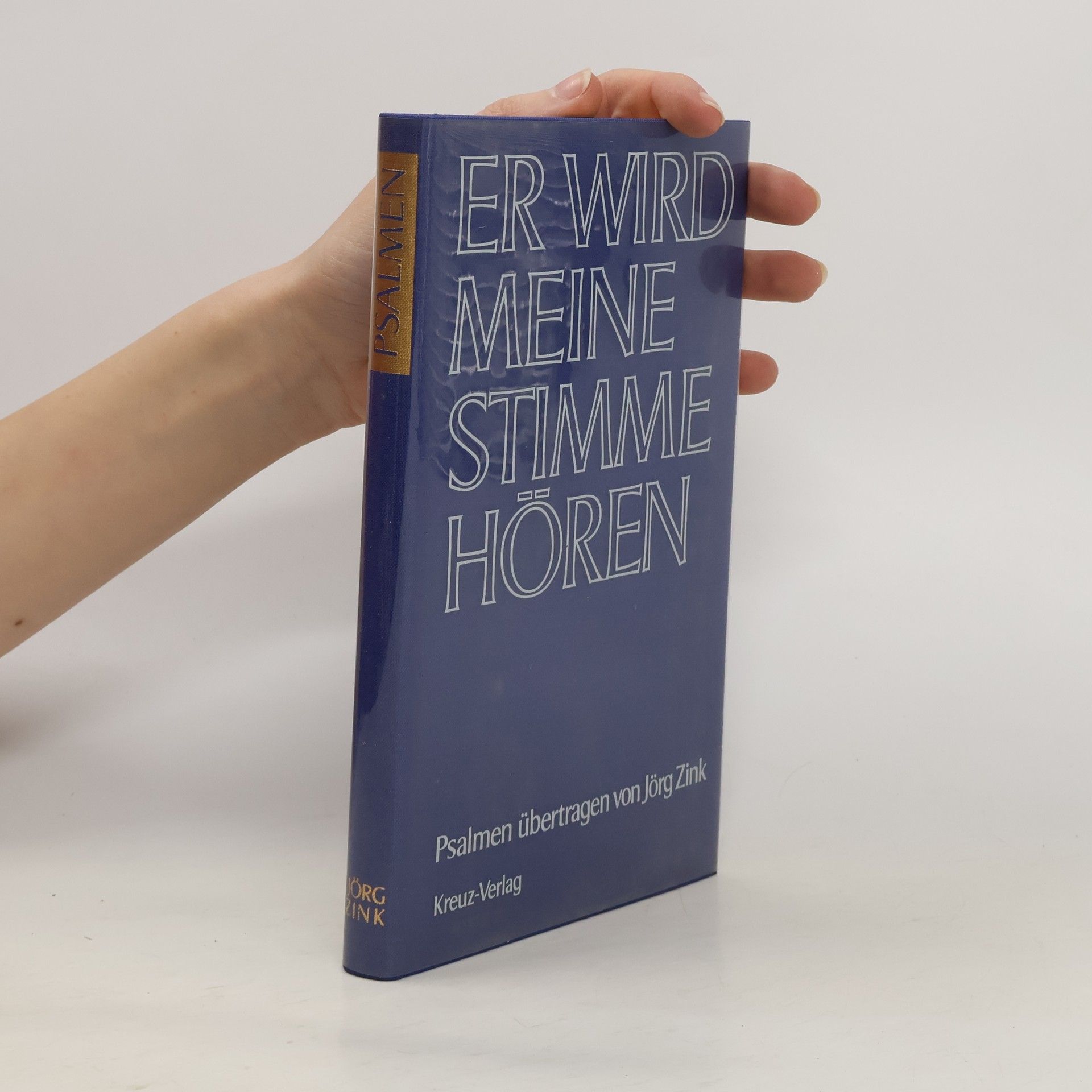 Jörg Zink Er wird meine Stimme hören. Psalmen übertragen von Jörg Zink