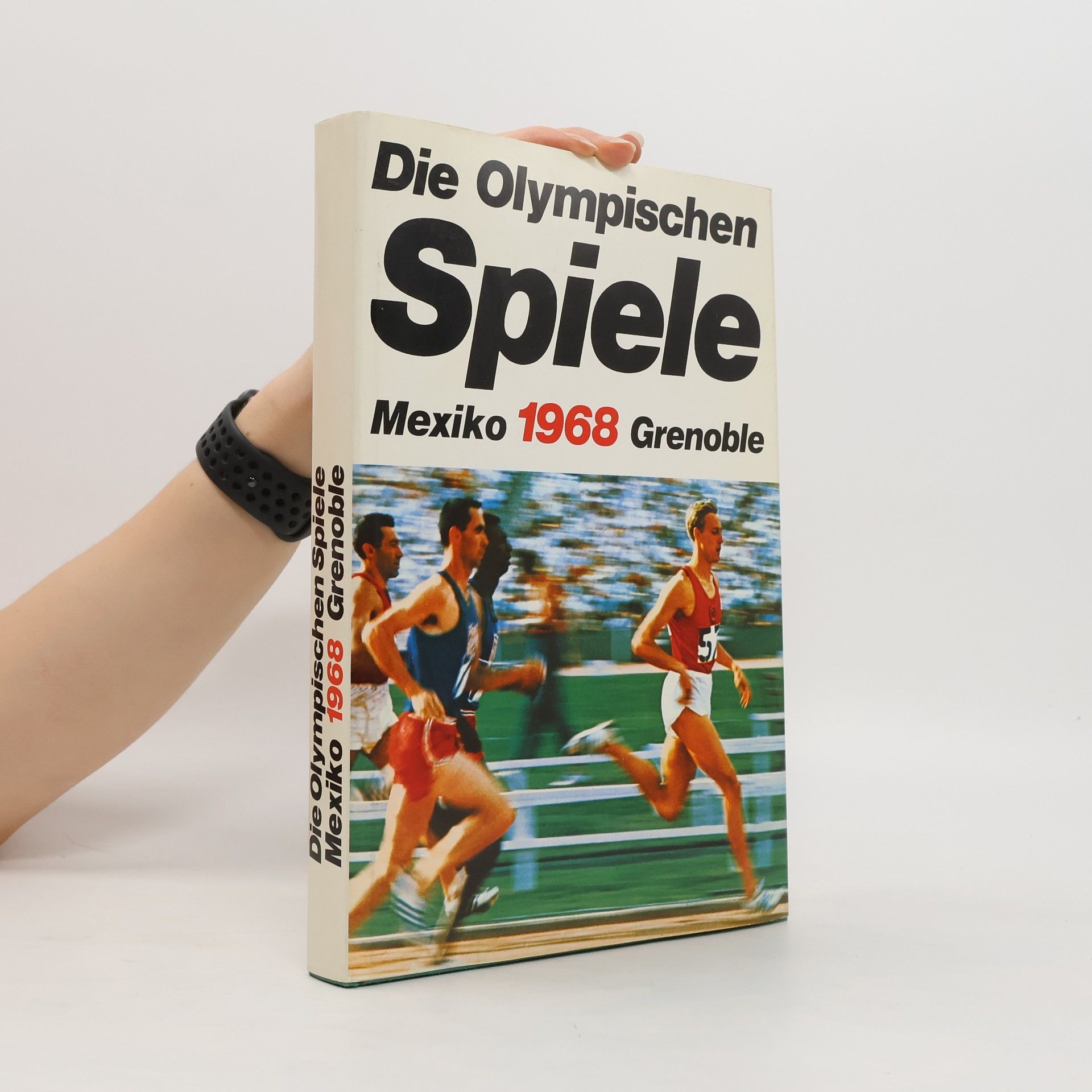 kolektiv Die Olympischen Spiele. Mexiko 1968 Grenoble