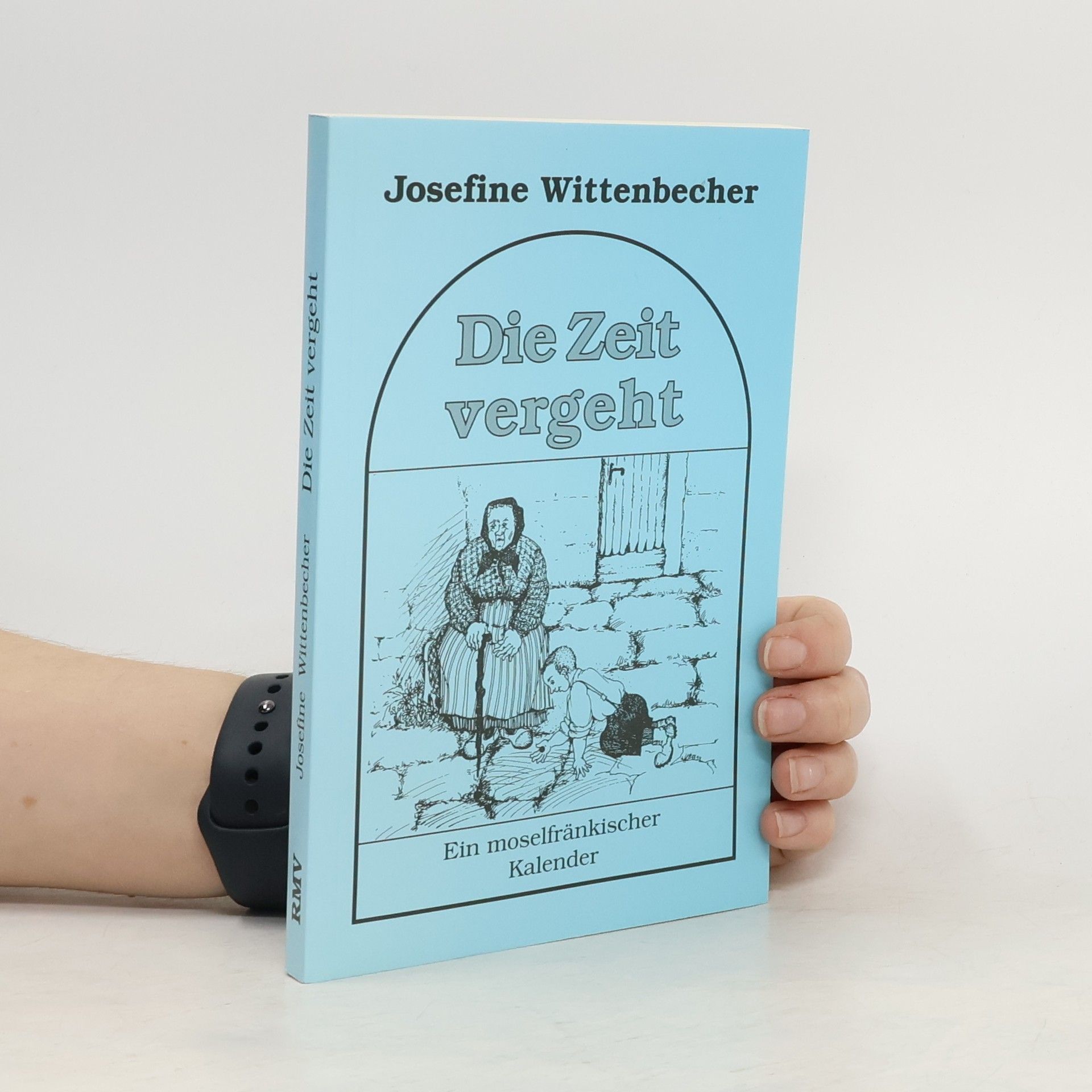 Josefine Wittenbecher Die Zeit vergeht