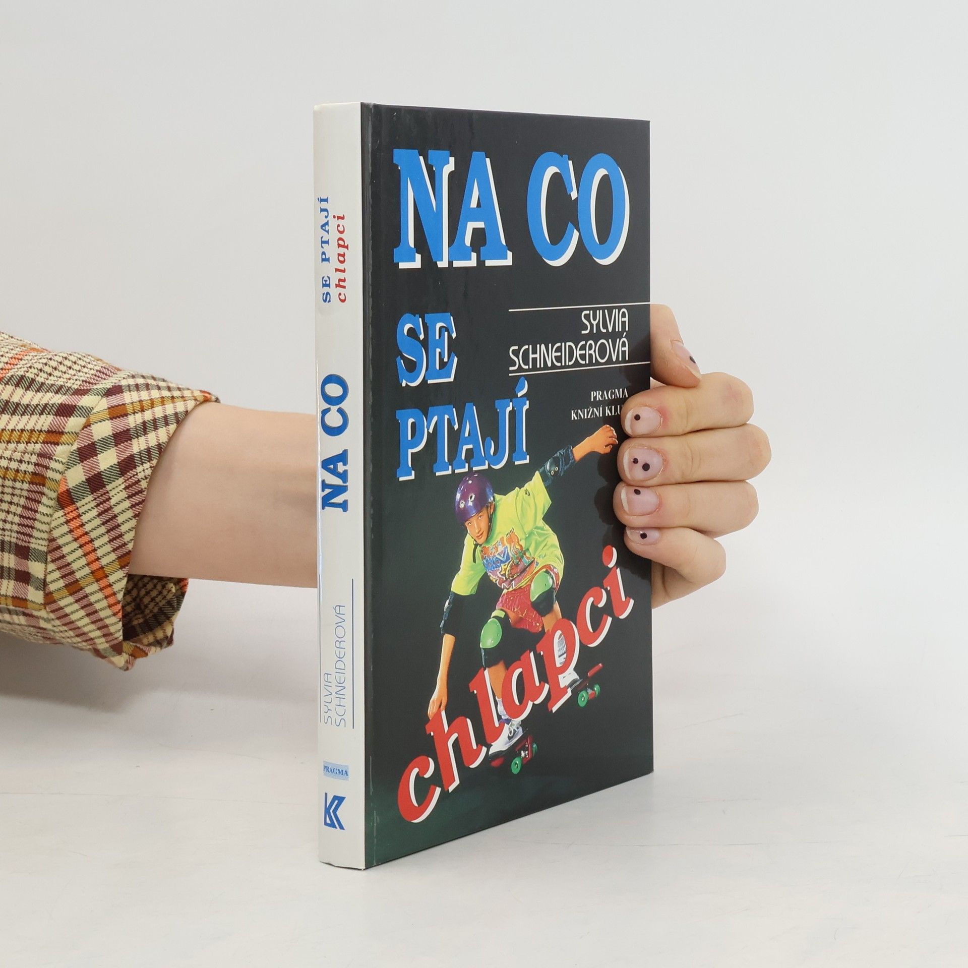 Na co se ptají chlapci. Vše, co chtějí chlapci vědět o sexualitě, těle, vztazích a duši