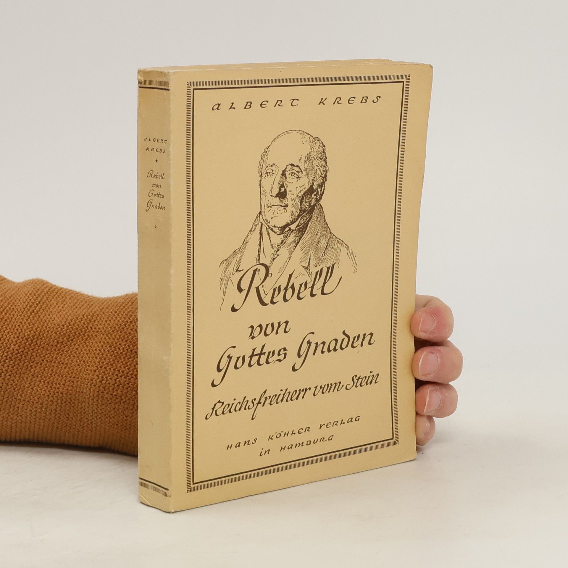 Albert Krebs Rebell von Gottes Gnaden. Reichsfreiherr vom Stein