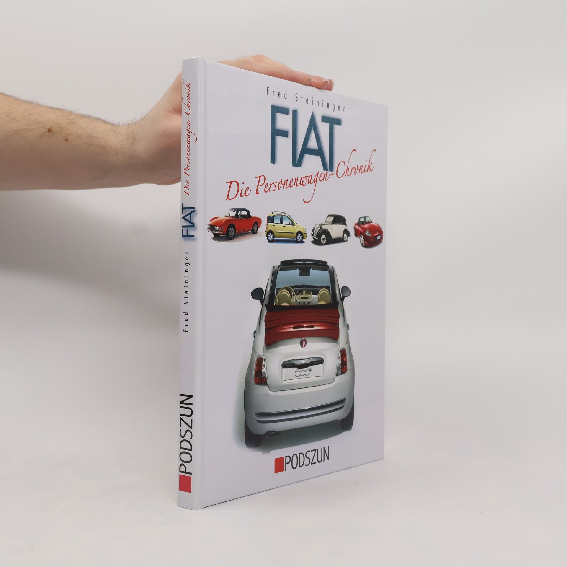 Fred Steininger 100 Jahre Fiat-Personenwagen