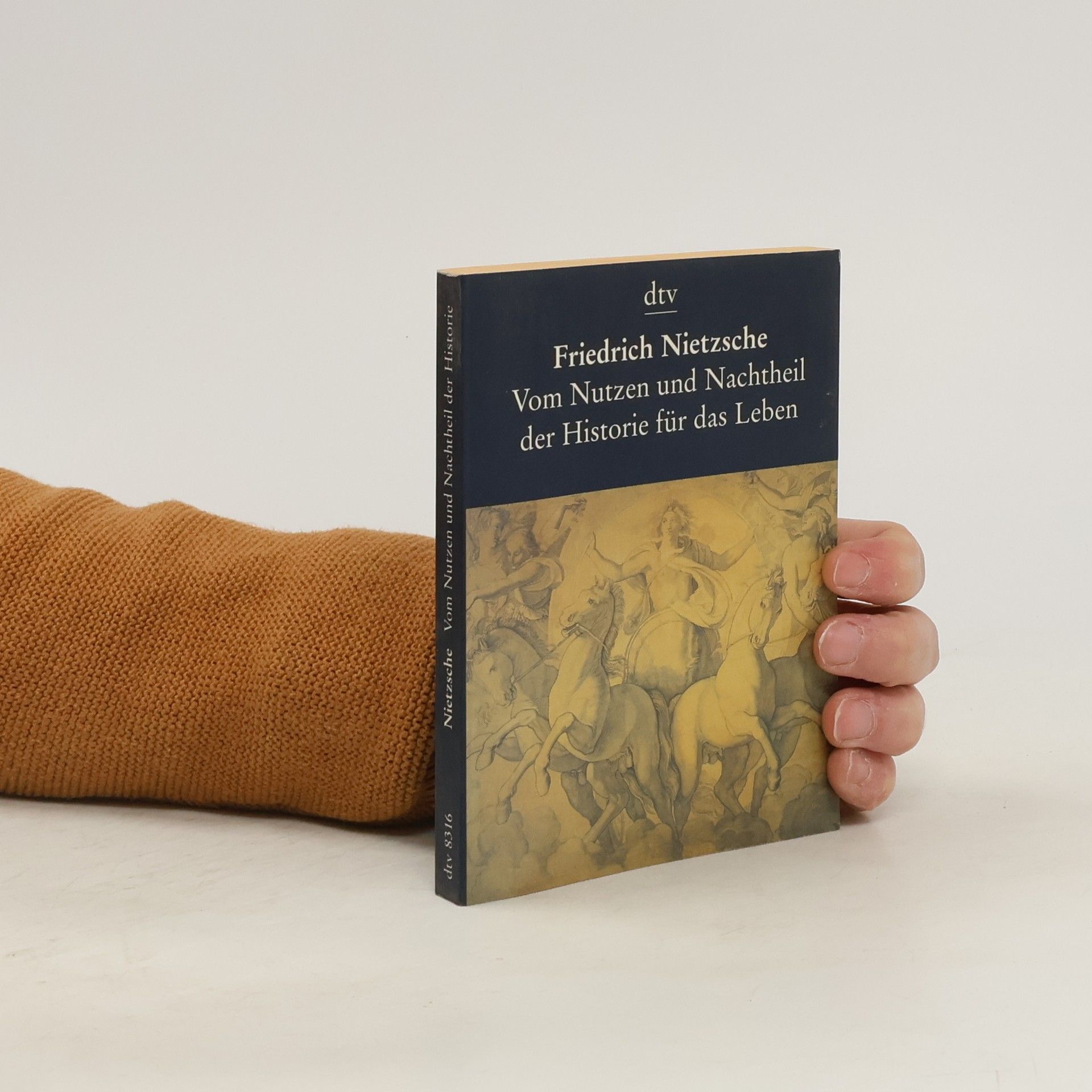 Friedrich Nietzsche Vom Nutzen und Nachtheil der Historie für das Leben