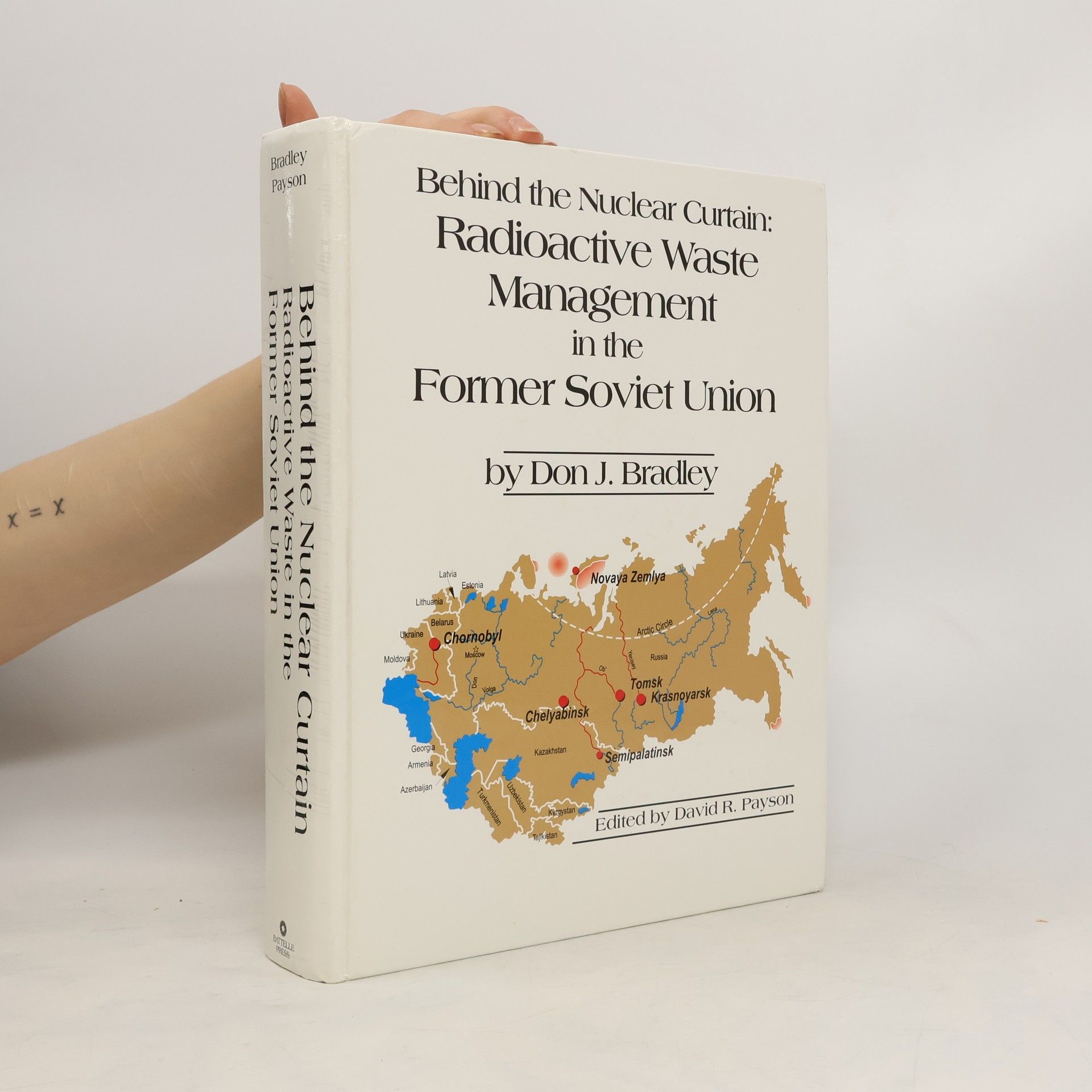 Donald J Bradley Behind the Nuclear Curtain: Radioactive Waste Management in the Former Soviet Union