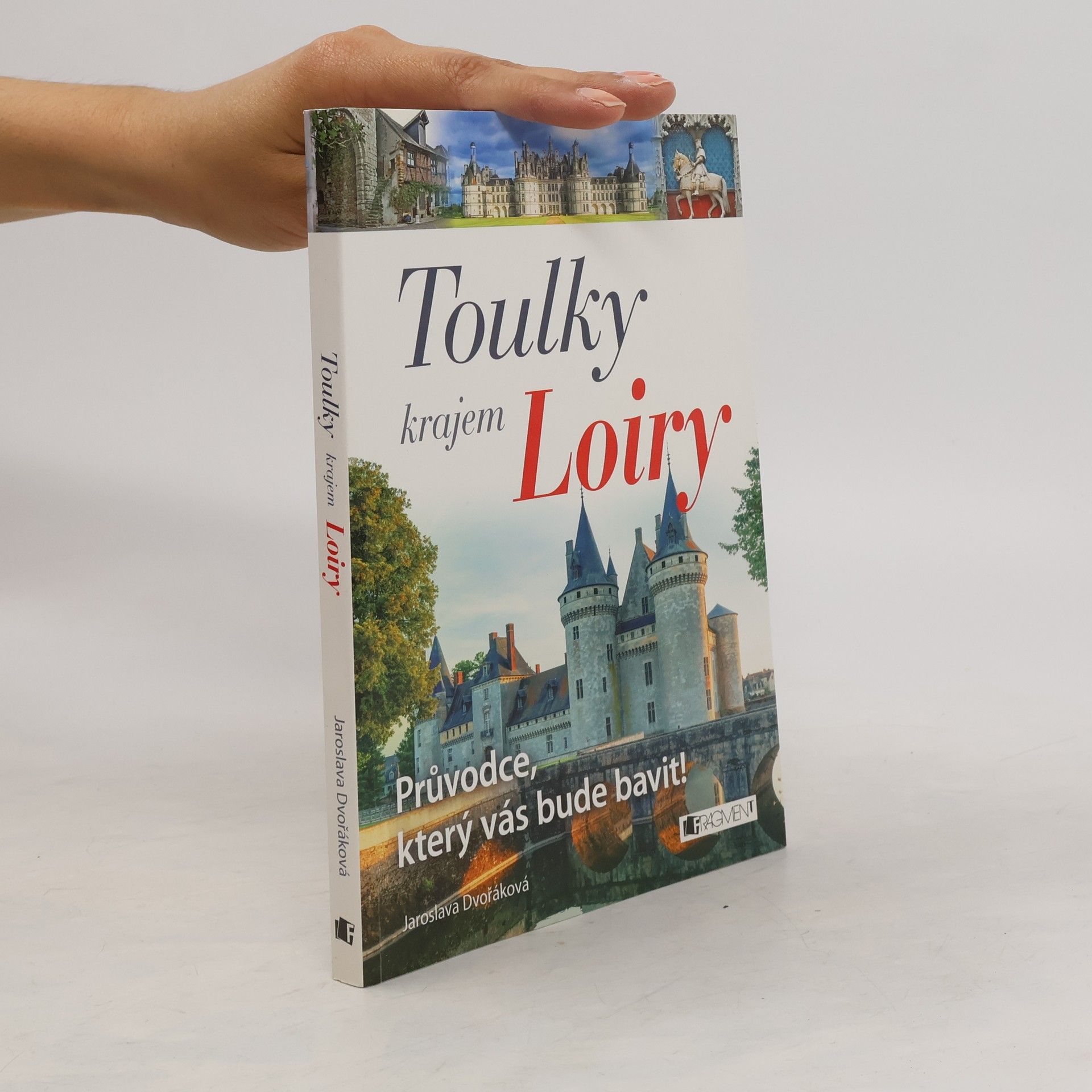 Jaroslava Dvořáková Toulky krajem Loiry