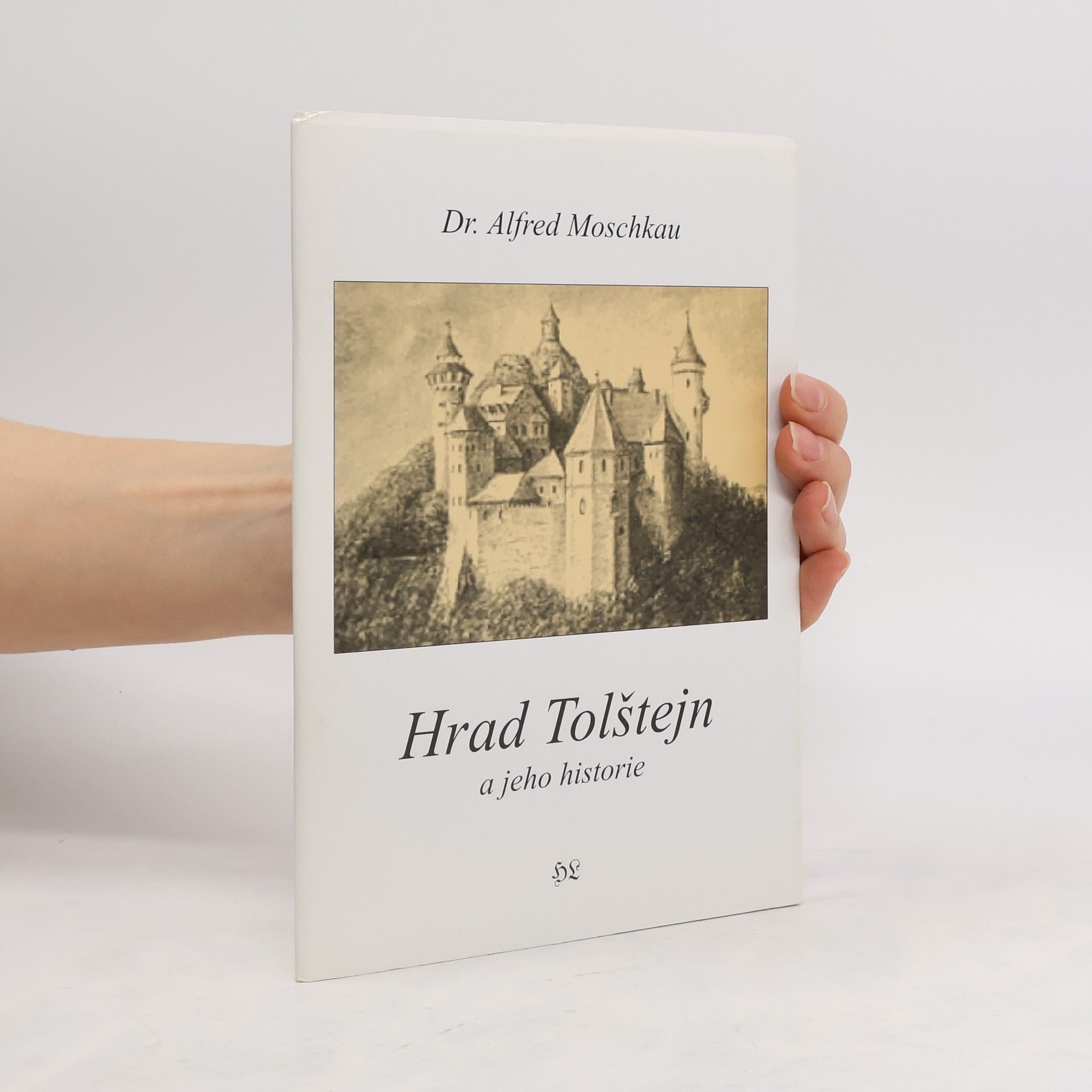 Alfred Moschkau Hrad Tolštejn a jeho historie