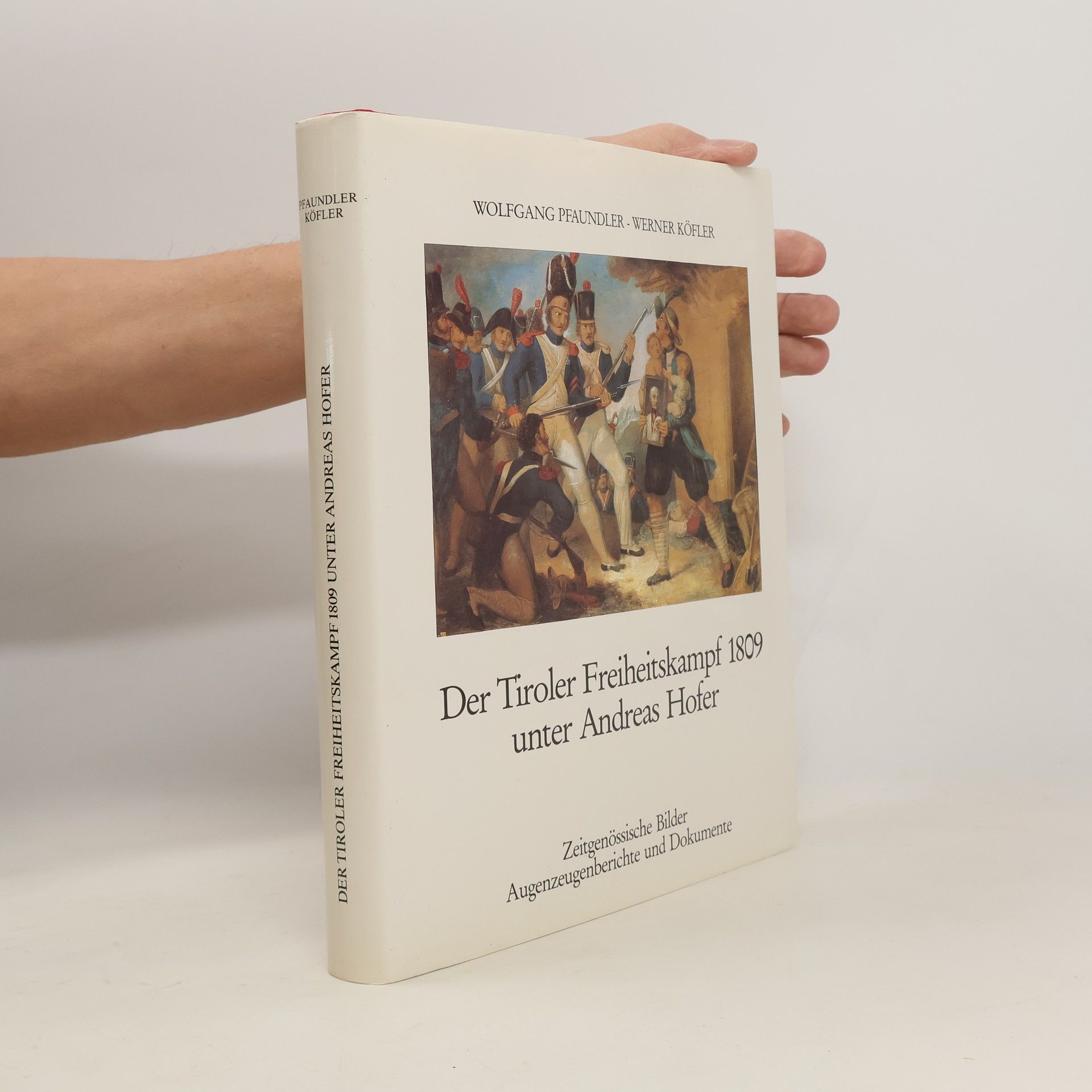 Wolfgang Pfaundler Der Tiroler Freiheitskampf 1809 unter Andreas Hofer