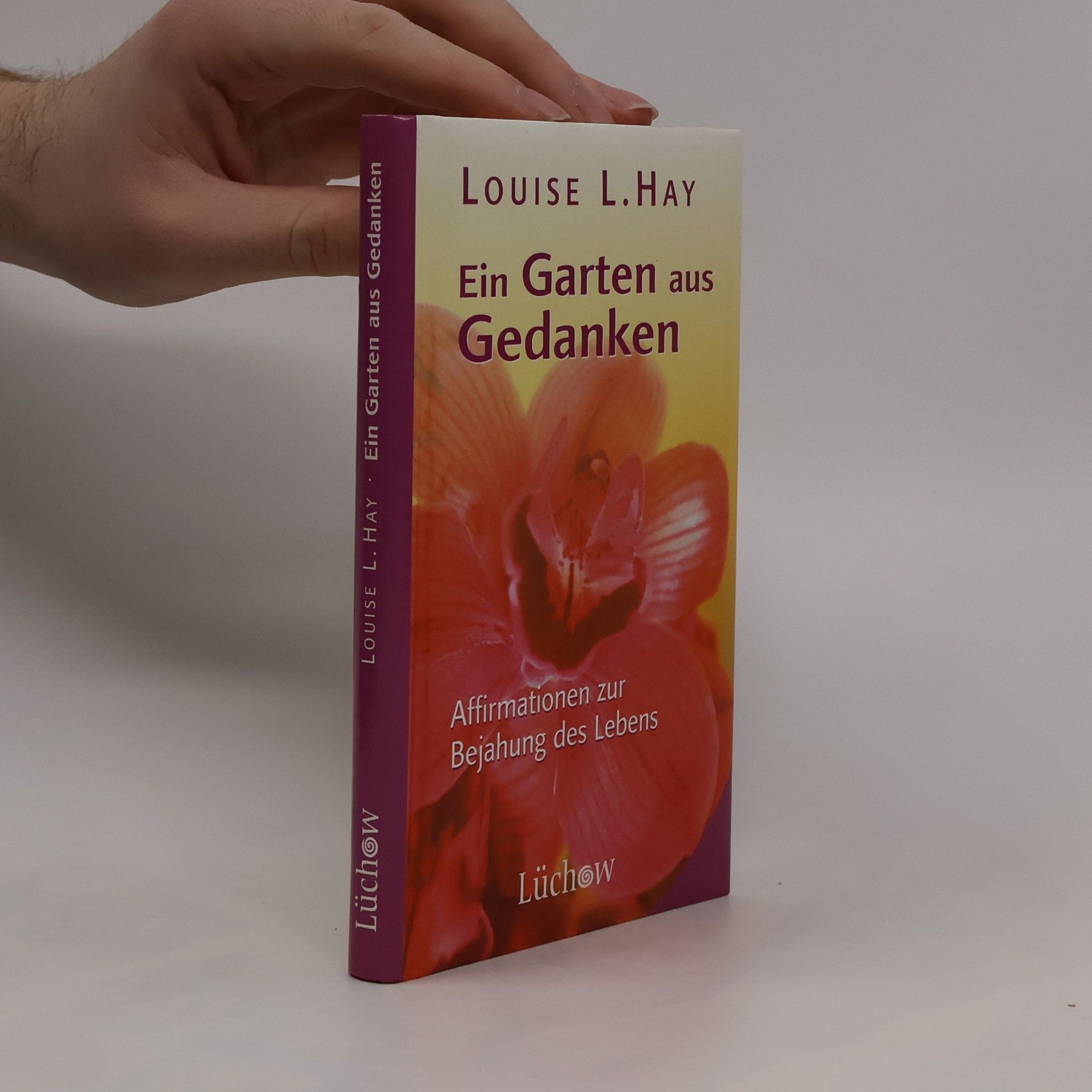 Louise Lynn Hay Ein Garten aus Gedanken
