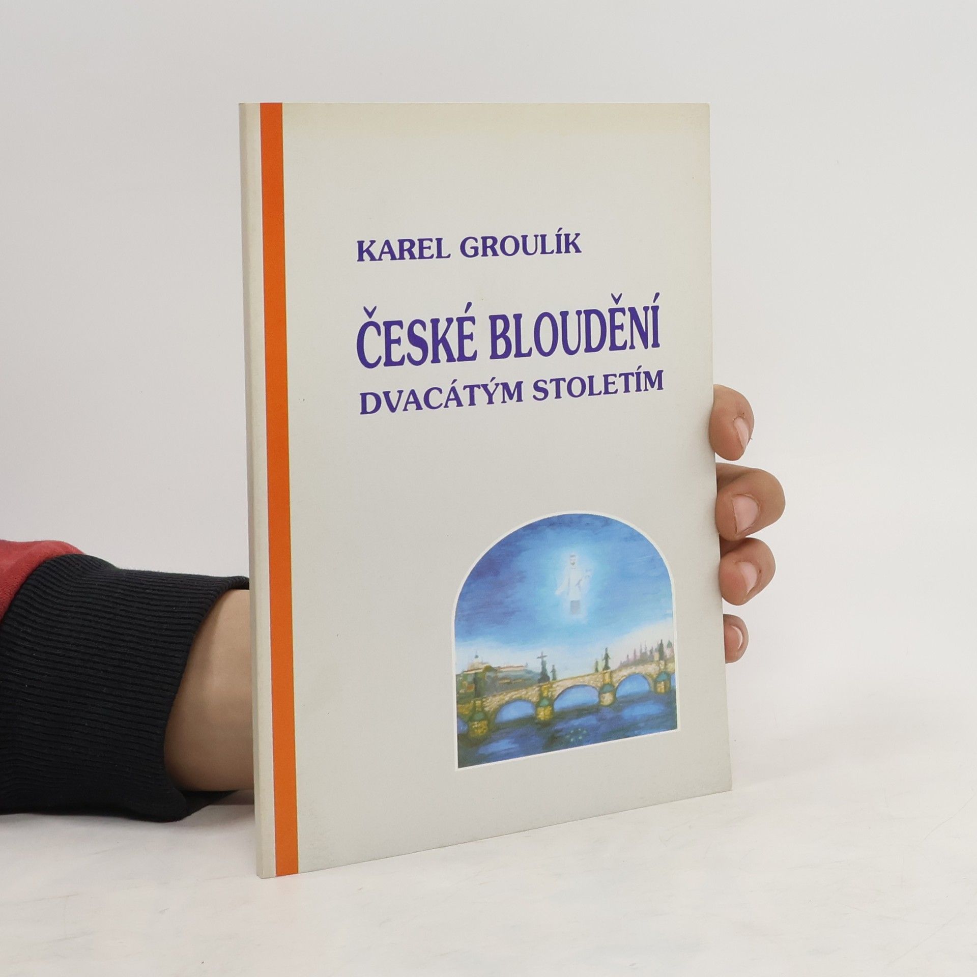 Karel Groulík České bloudění dvacátým stoletím