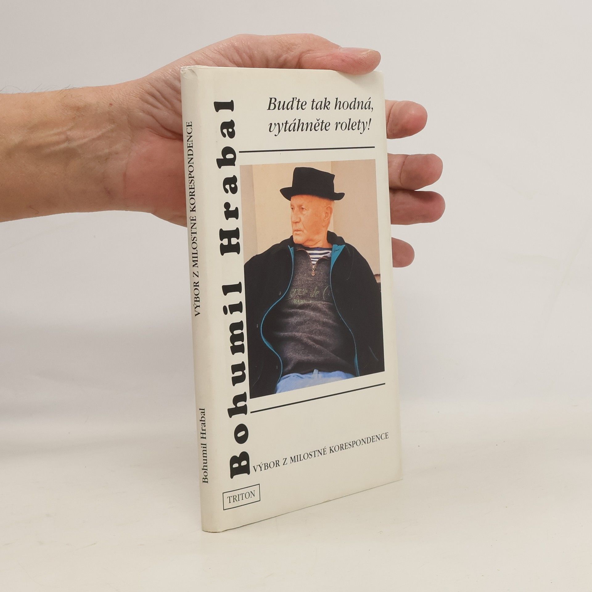 Bohumil Hrabal Buďte tak hodná, vytáhněte rolety! : (výbor z milostné korespondence)