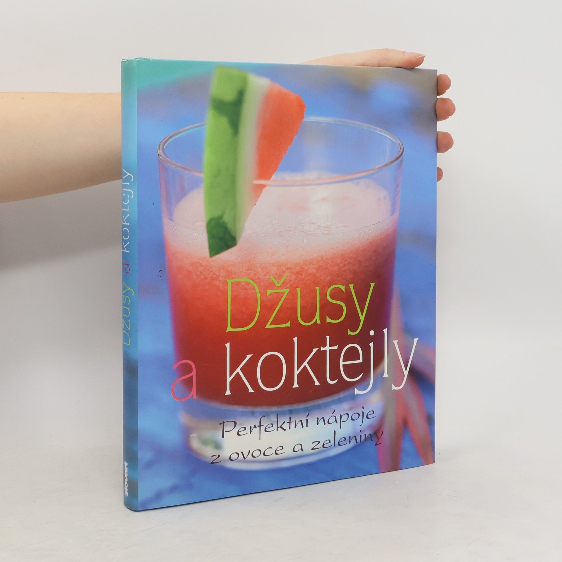 Linda Doeser Džusy a koktejly. Perfektní nápoje z ovoce a zeleniny