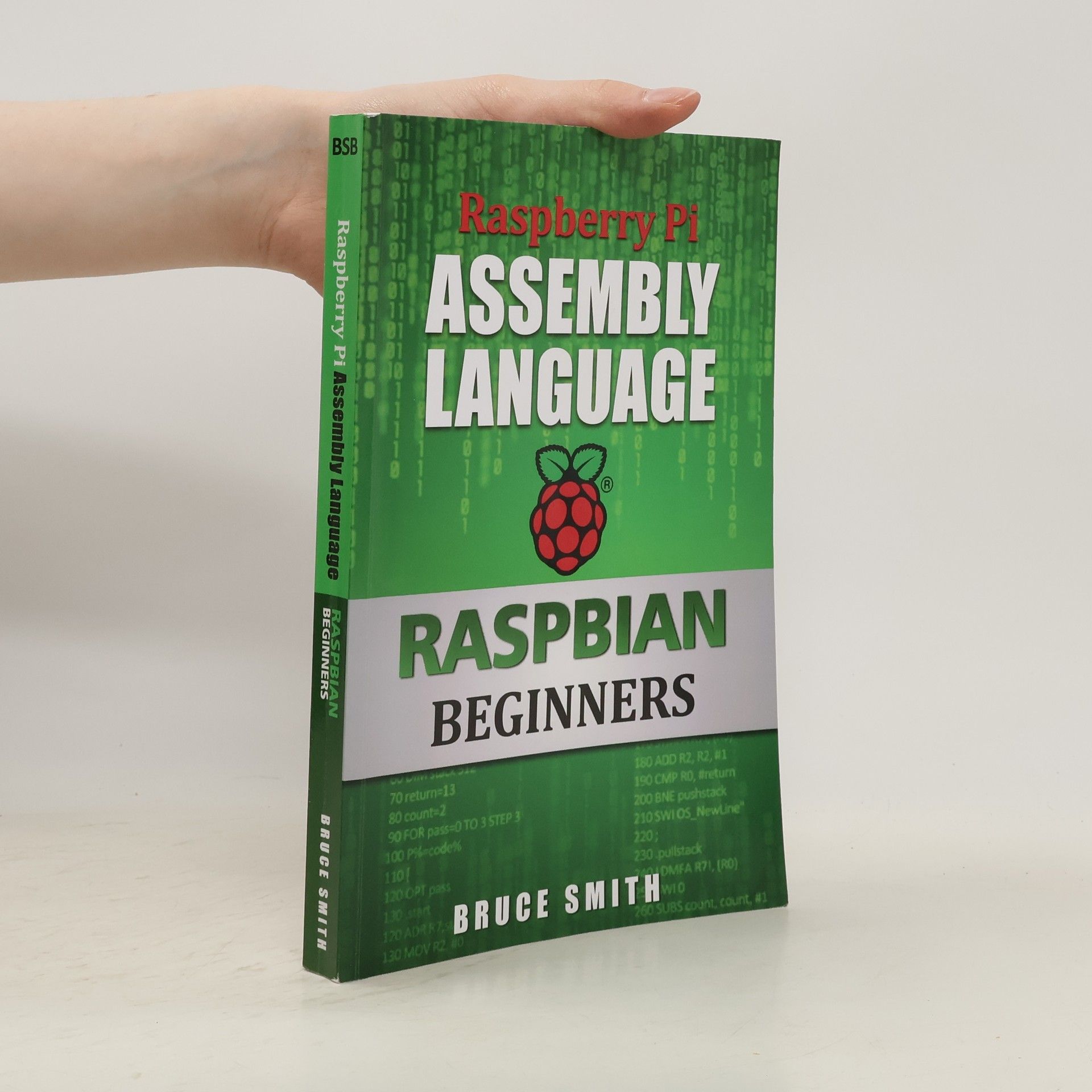 Bruce Smith Raspberry Pi Assembly Language Raspbian Beginners