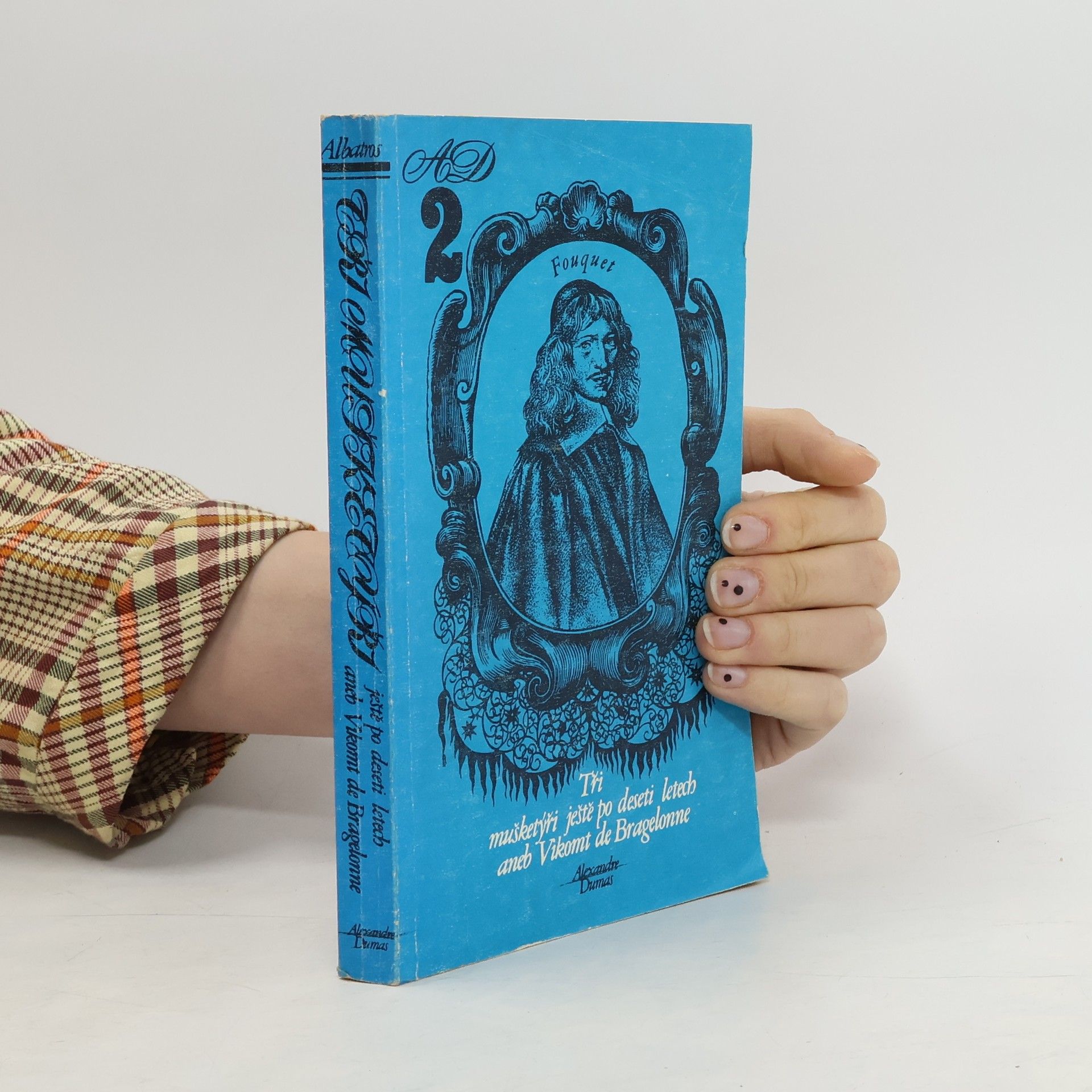 Alexandre Dumas Tři mušketýři ještě po deseti letech aneb Vikomt de Bragelonne. 2.část