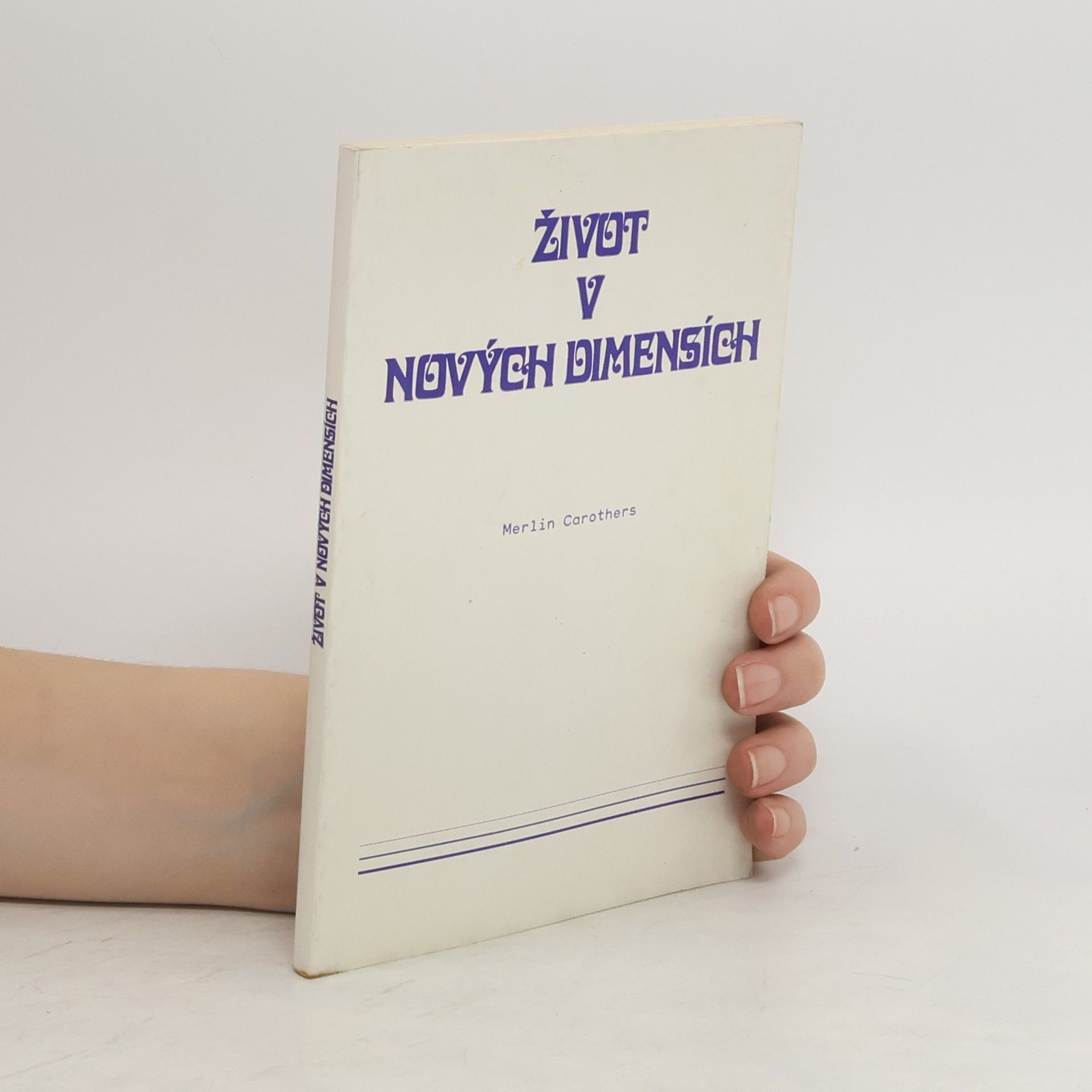 Merlin R. Carothers Život v nových dimensích