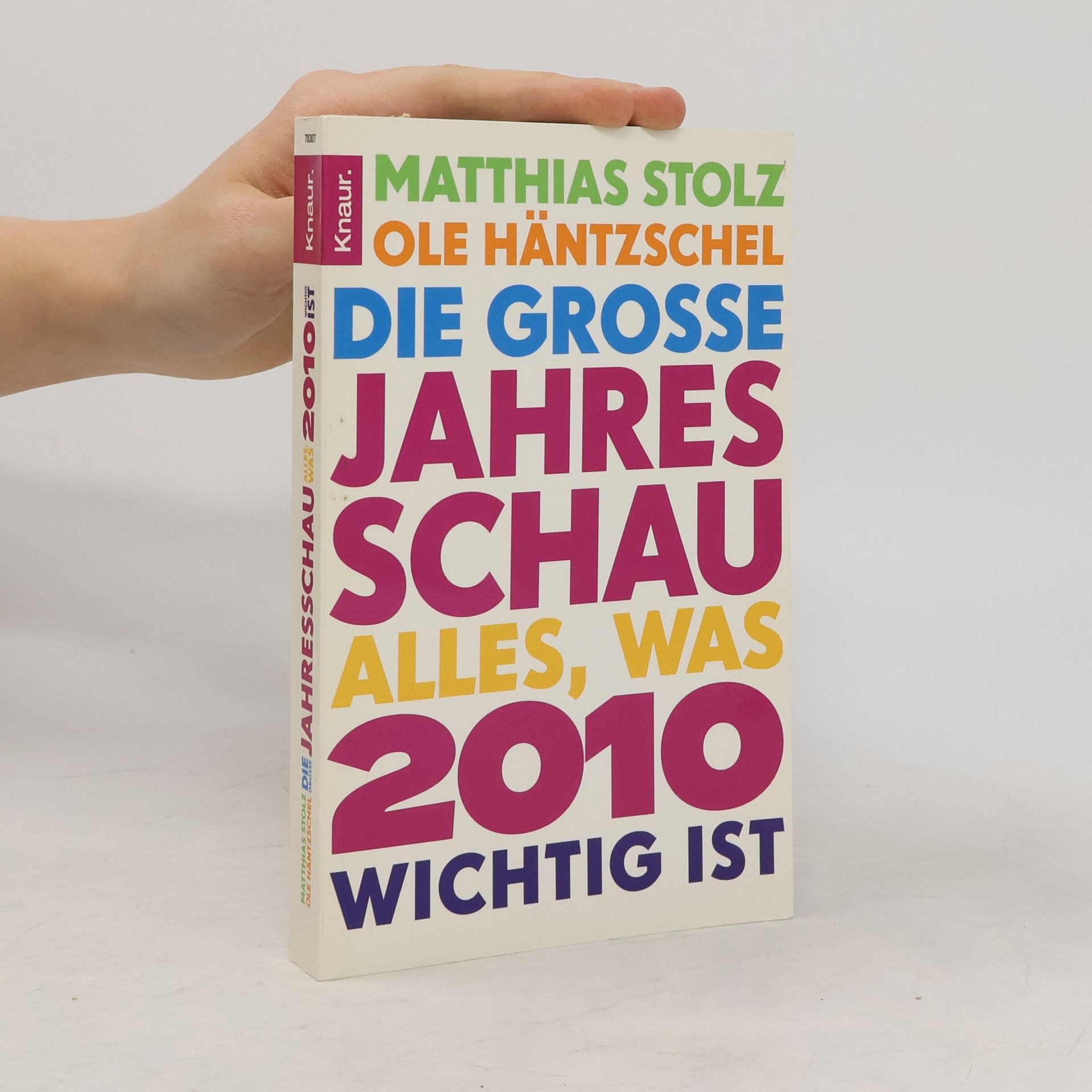 Matthias Stolz Die große Jahresschau. Alles, was 2010 wichtig ist