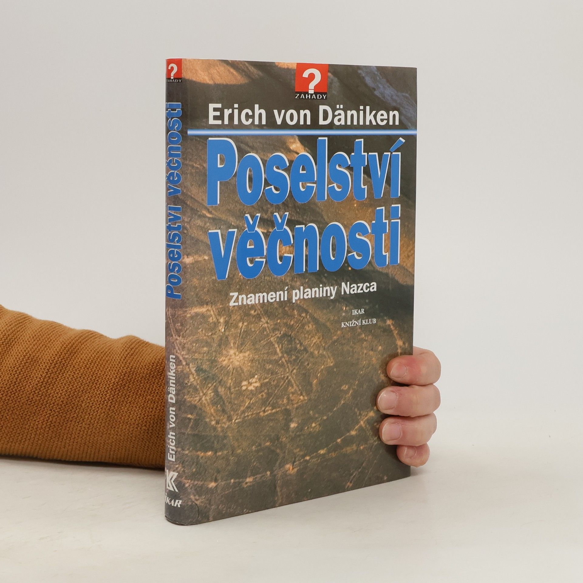 Erich von Däniken Poselství věčnosti: Znamení planiny Nazca