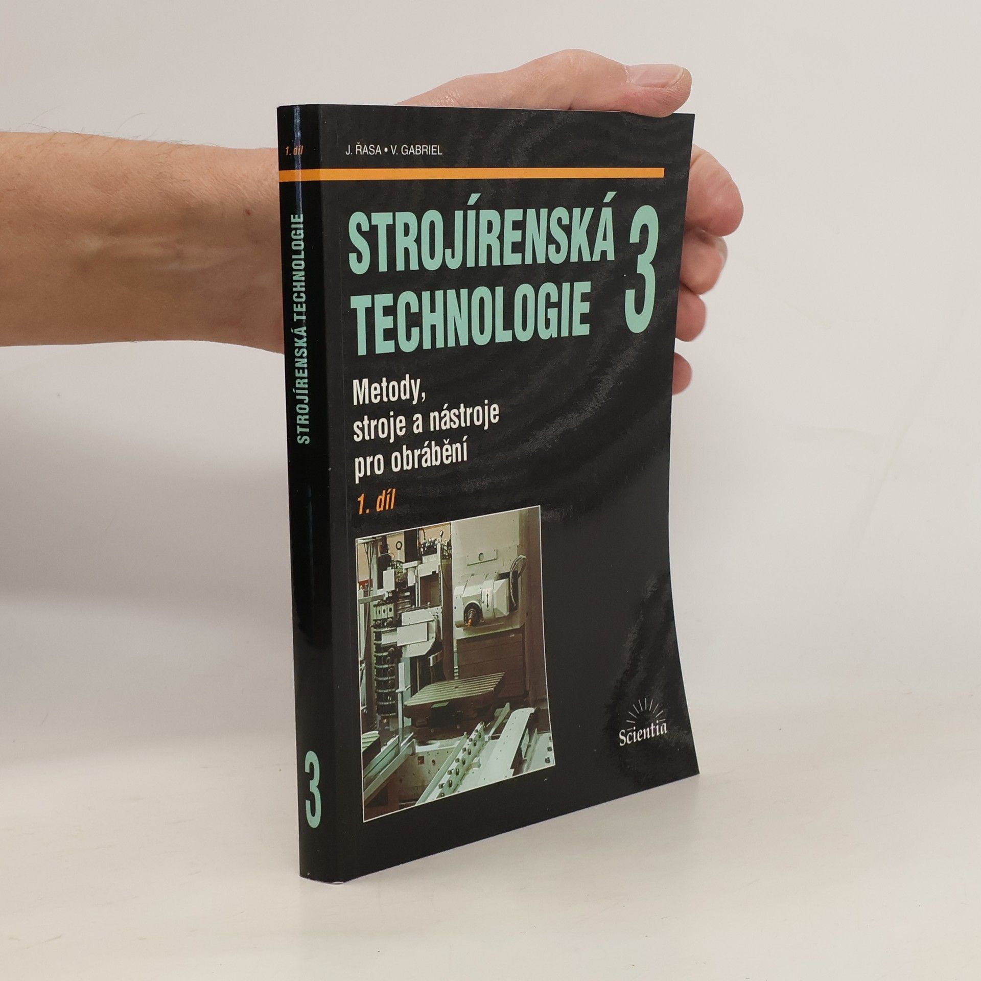 Jaroslav Řasa Strojírenská technologie 3 - Metody, stroje a nástroje pro obrábění