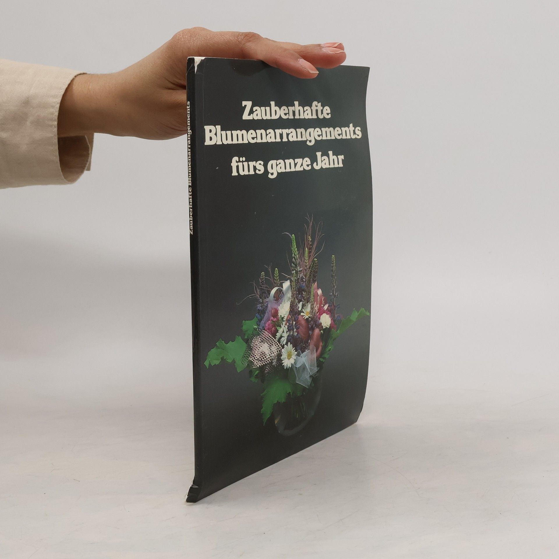 Autorenkollektiv Zauberhafte Blumenarrangements fürs ganze Jahr