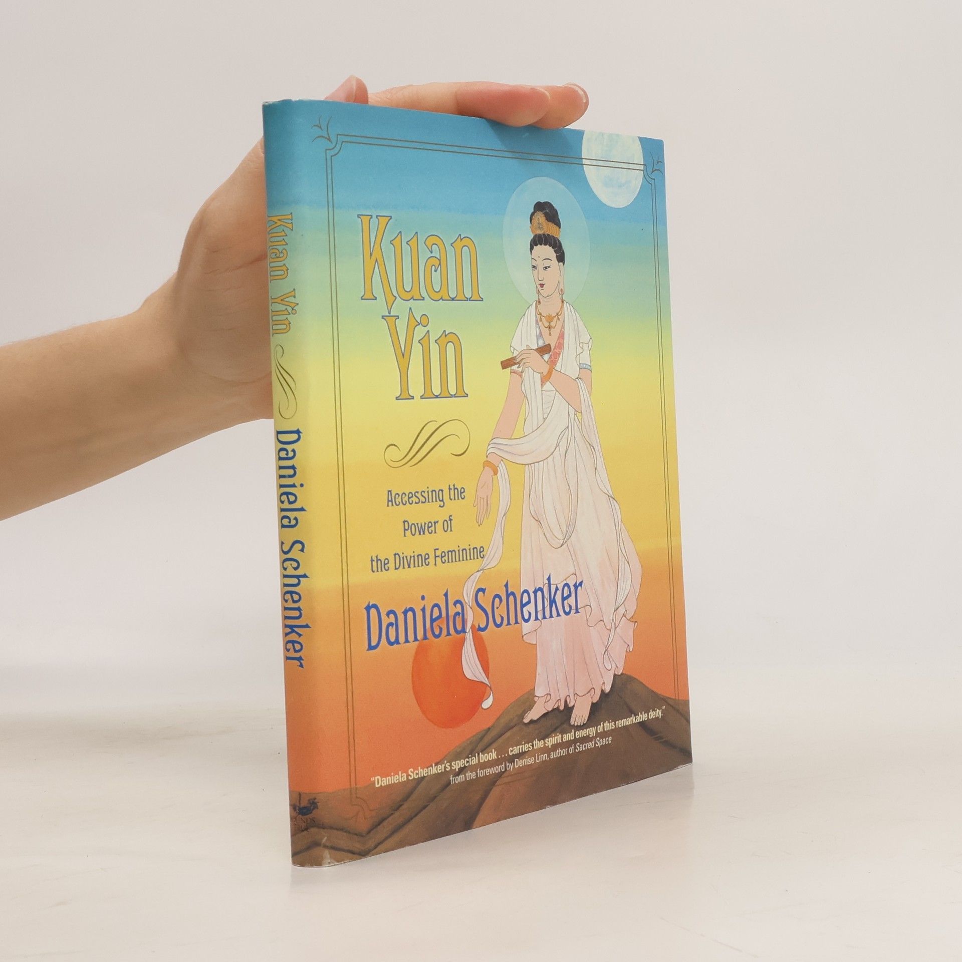 Daniela Schenker Kuan Yin. Accessing the Power of the Divine Feminine