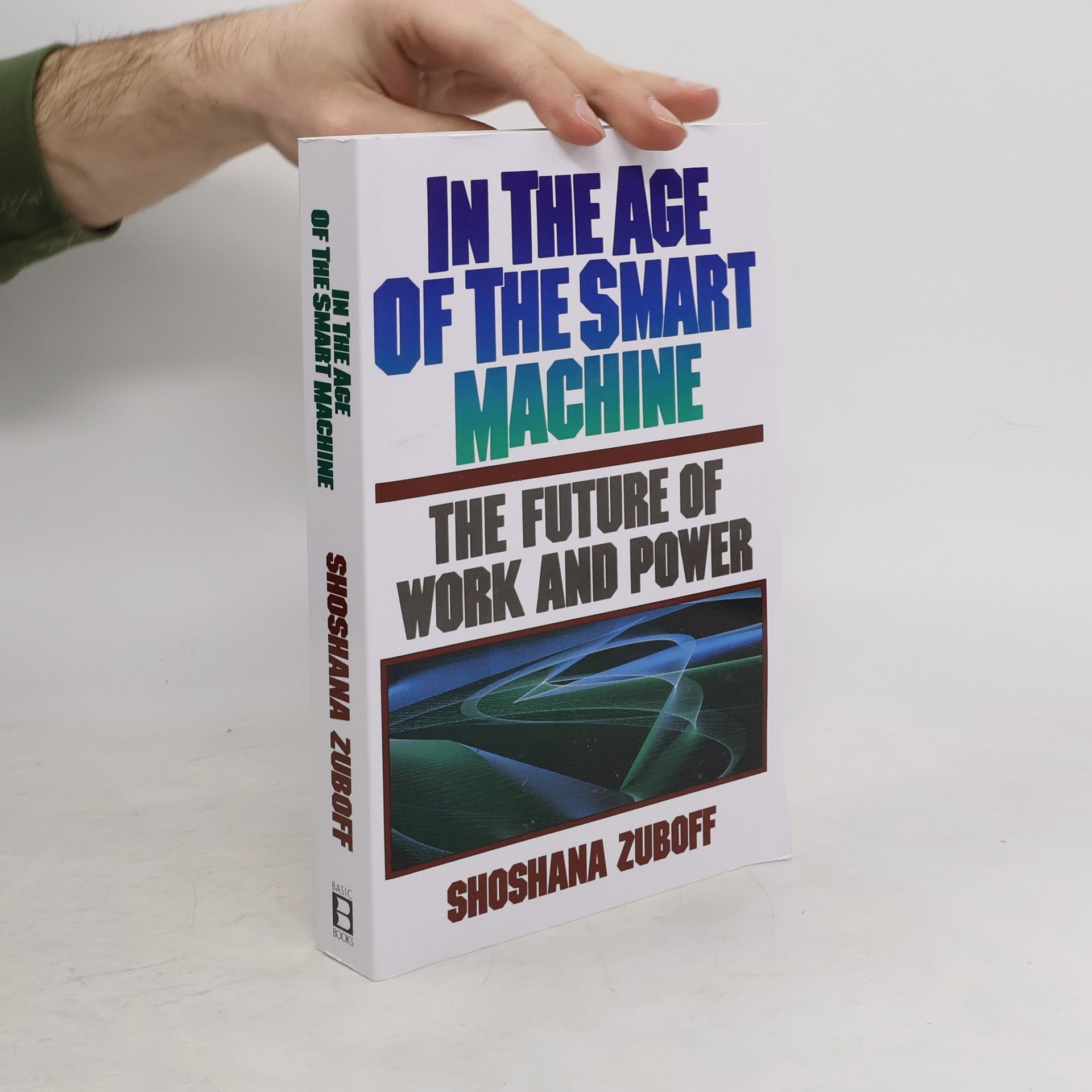 Shoshana Zuboff In The Age Of The Smart Machine. The Future Of Work And Power