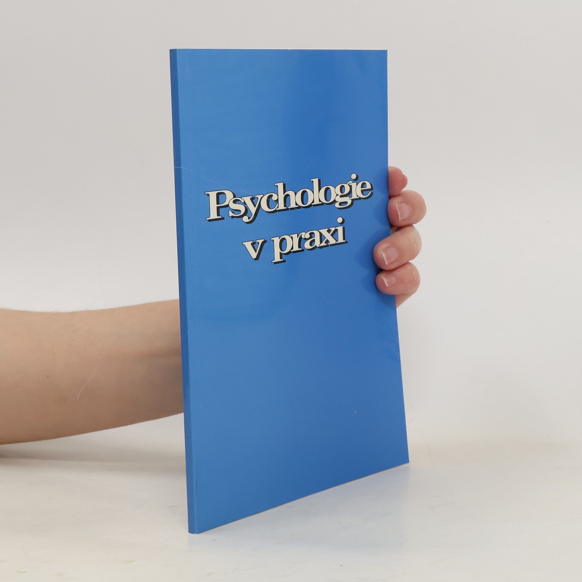 Michal Klapač Psychologie v praxi: Práce na sobě a spolupráce s druhými
