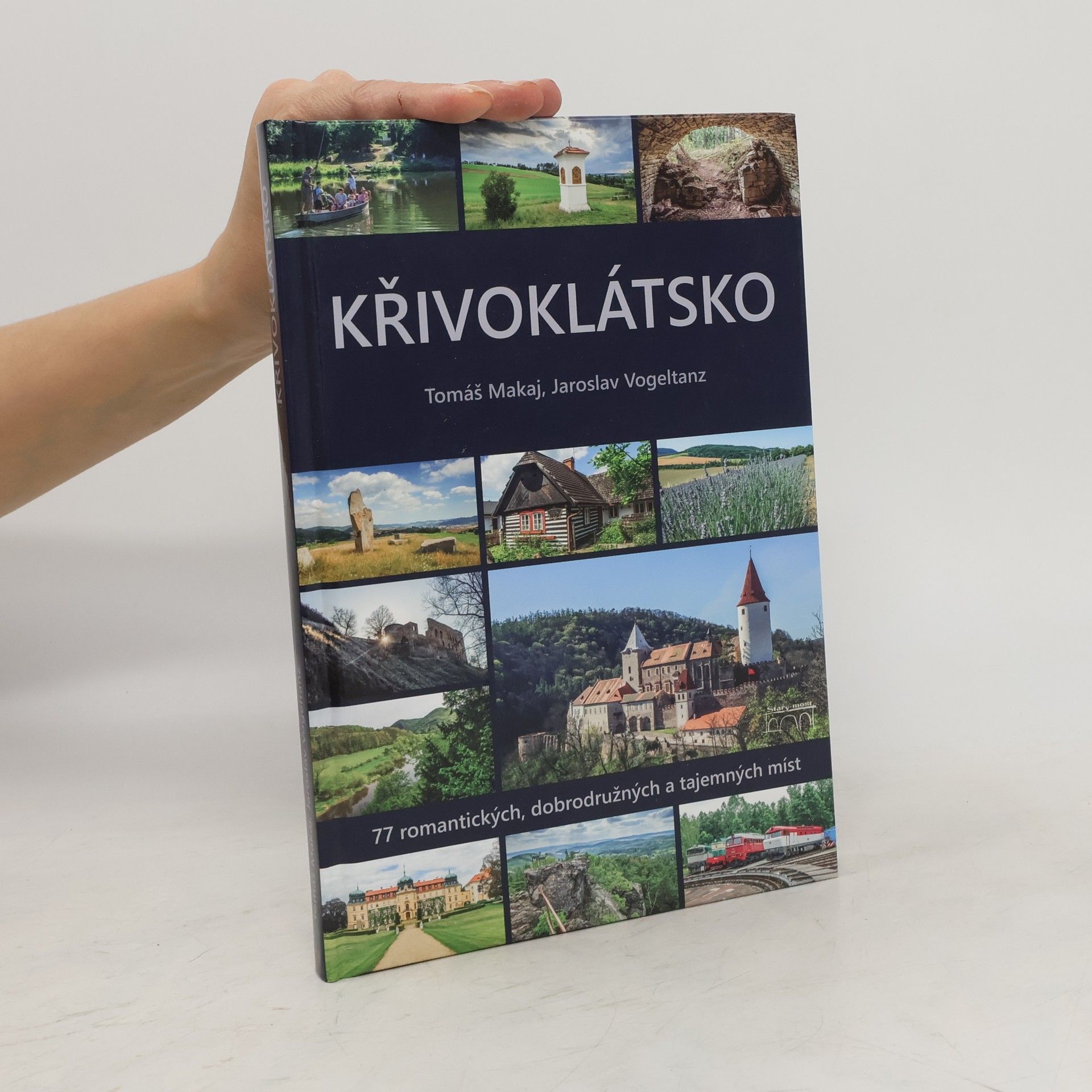 Tomáš Makaj Křivoklátsko: 77 romantických, dobrodružných a tajemných míst