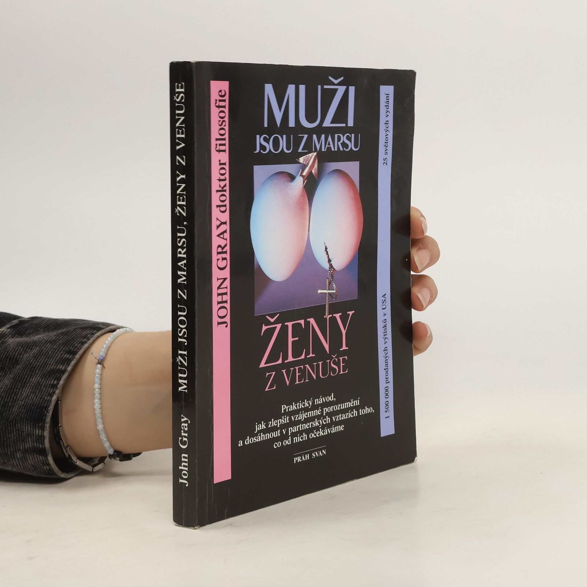 John Gray Muži jsou z Marsu, ženy z Venuše. Praktický návod, jak zlepšit vzájemné porozumění a dosáhnout v partnerských vztazích toho, co od nich očekáváme