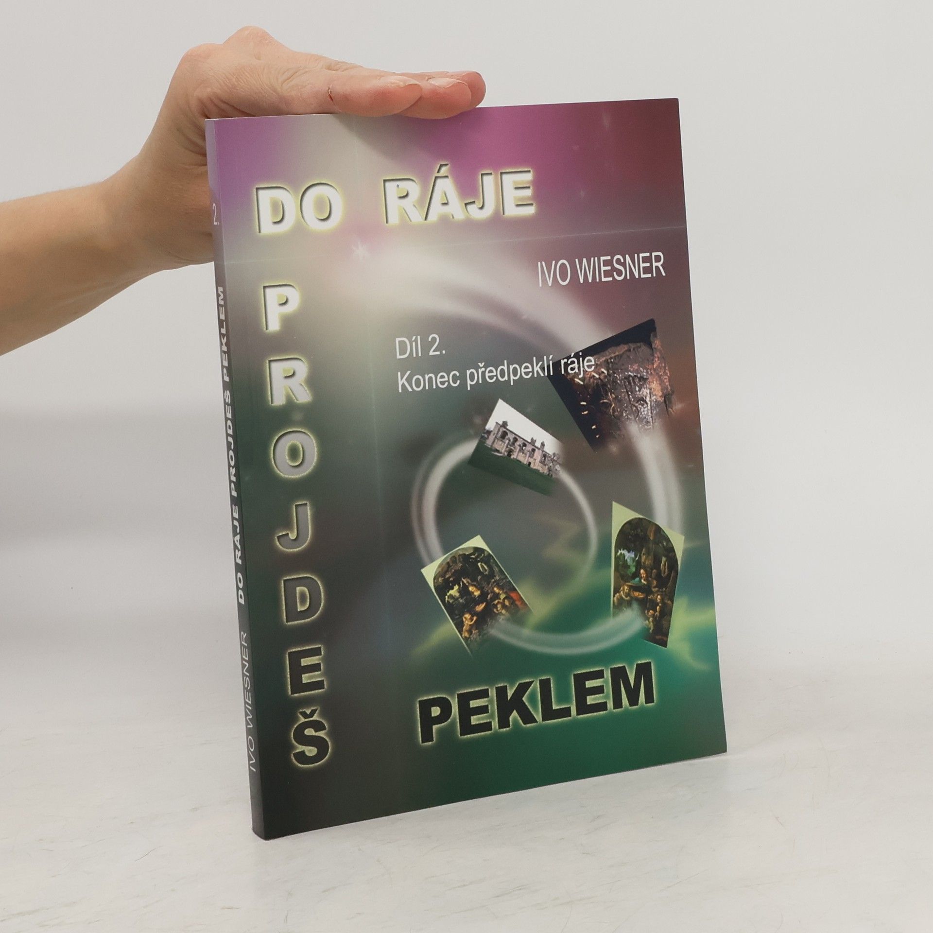 Ivo Wiesner Do ráje projdeš peklem. Díl druhý, Konec předpeklí ráje