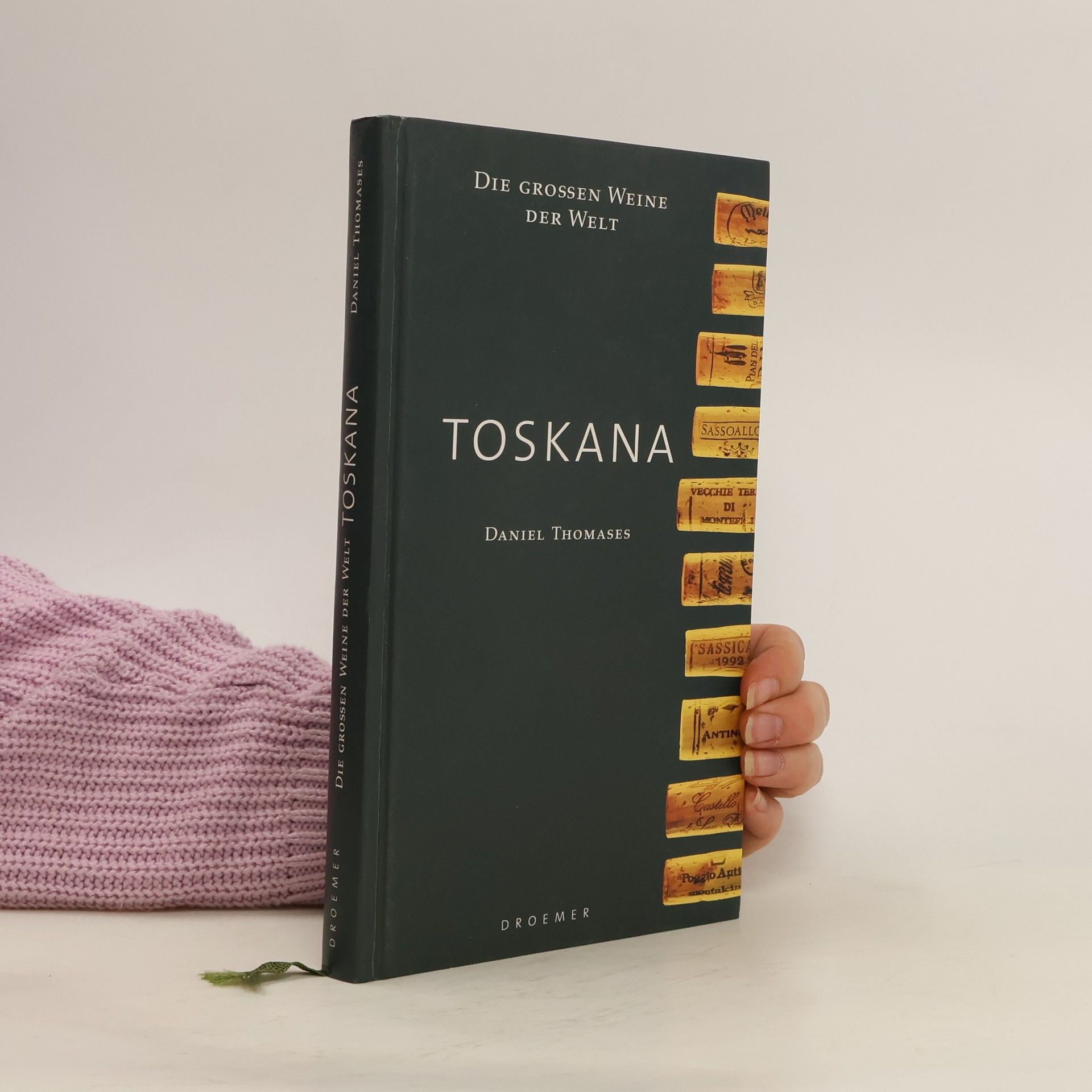 Daniel Thomases Die großen Weine der Welt: Toskana