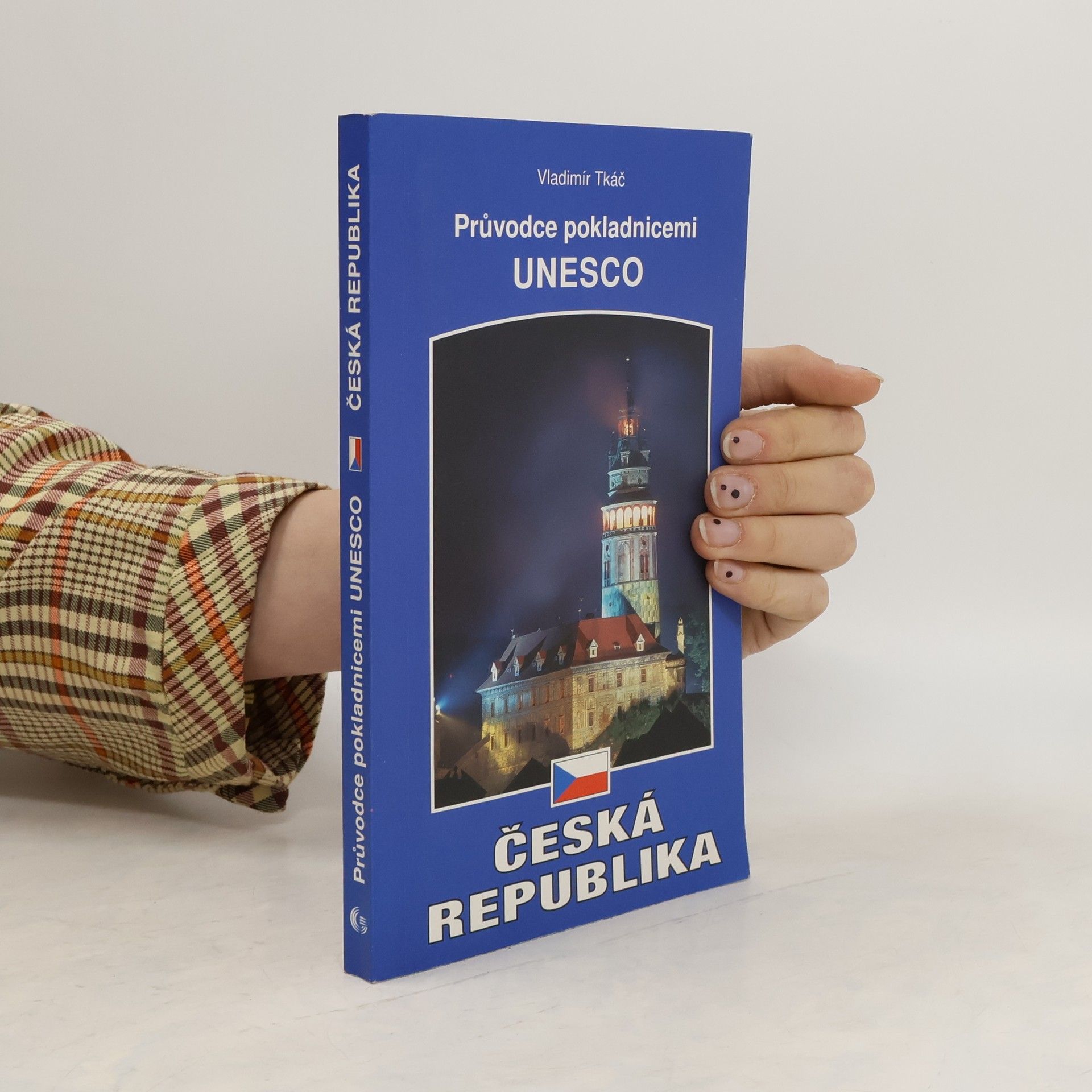 Vladimír Tkáč Česká republika. průvodce pokladnicemi UNESCO