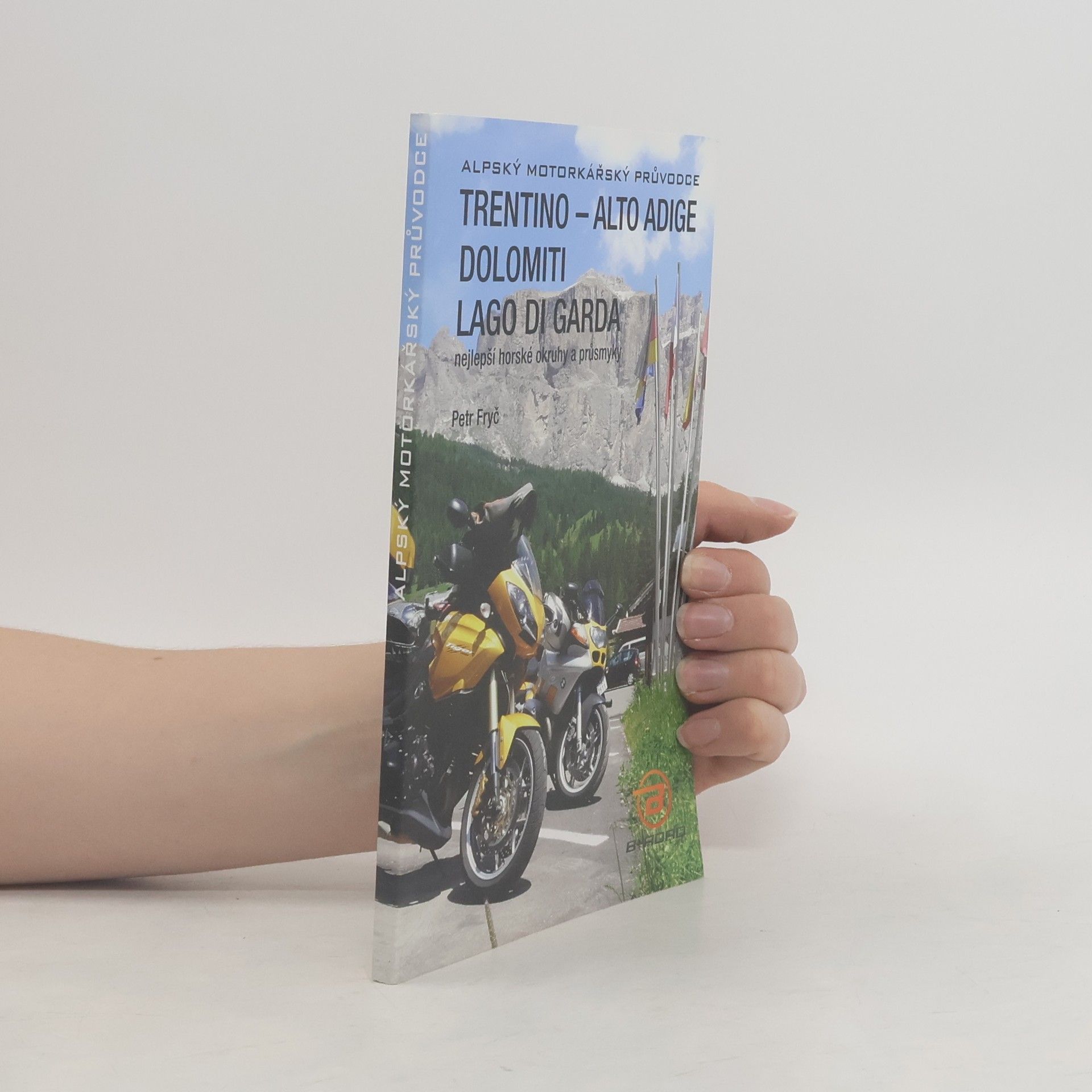 Petr Fryč Trentino - Alto Adige, Dolomiti, Lago di Garda : alpský motorkářský průvodce