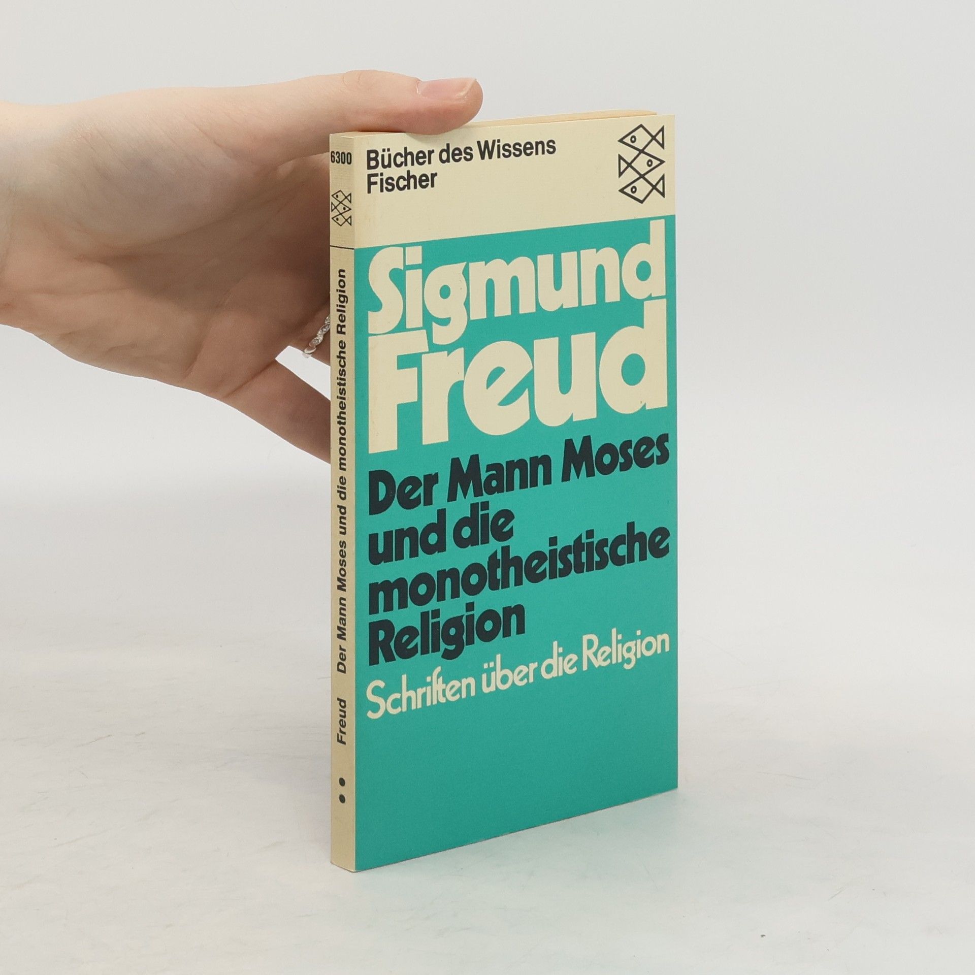 Sigmund Freud Der Mann Moses und die monotheistische Religion