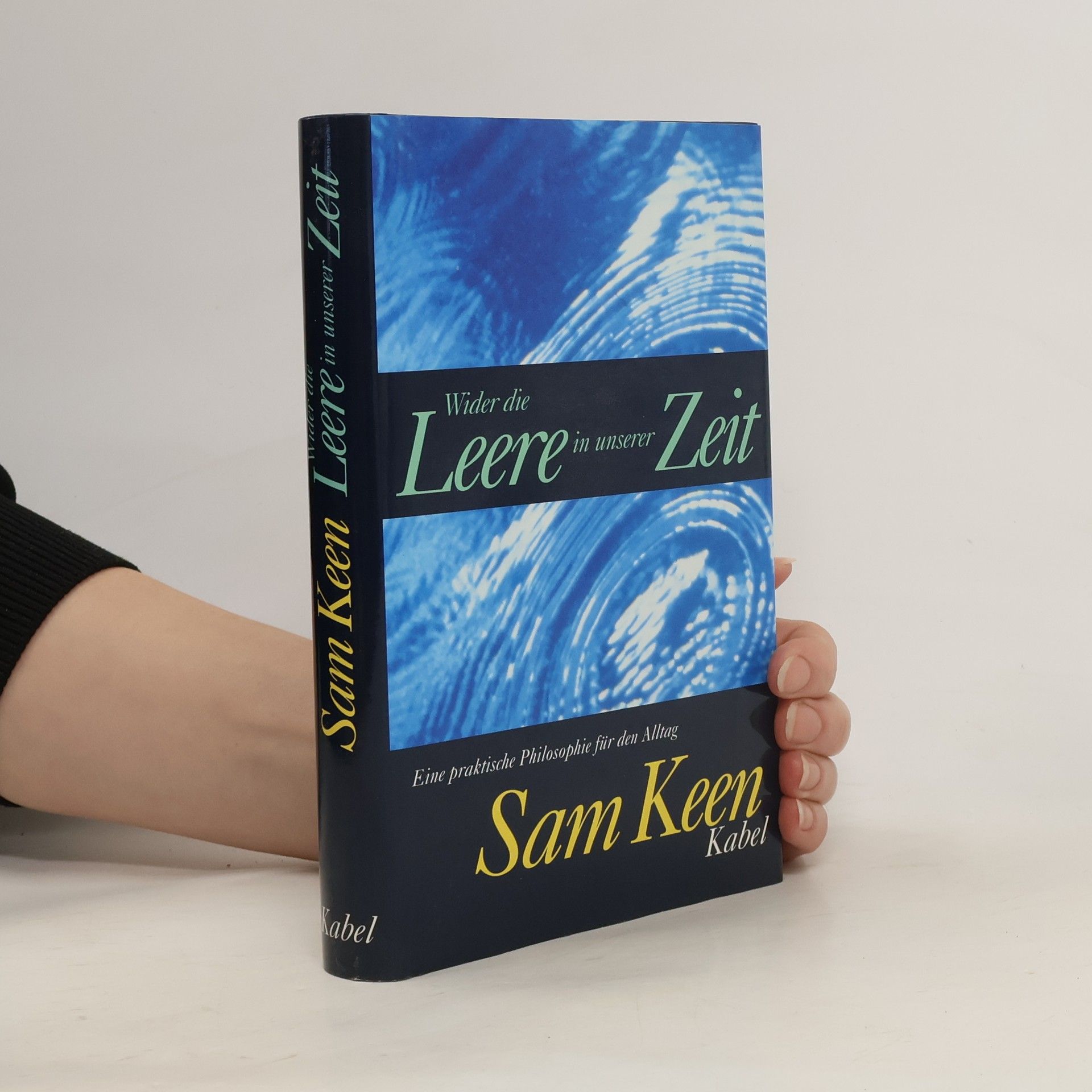 Sam Keen Wider die Leere in unserer Zeit
