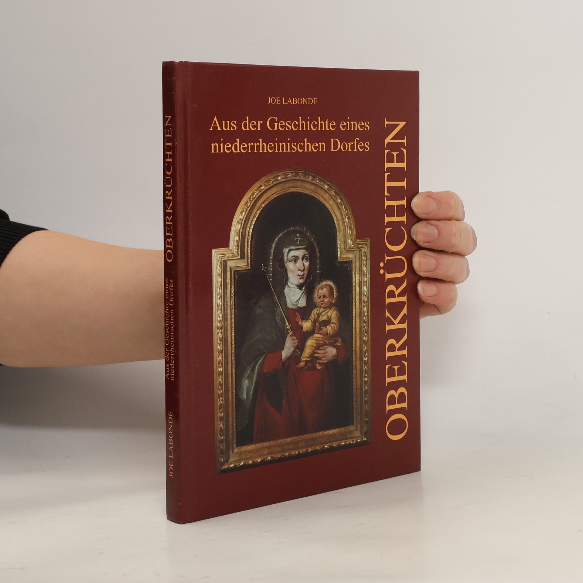Joe Labonde Aus der Geschichte eines niederrheinischen Dorfes. Oberkrüchten