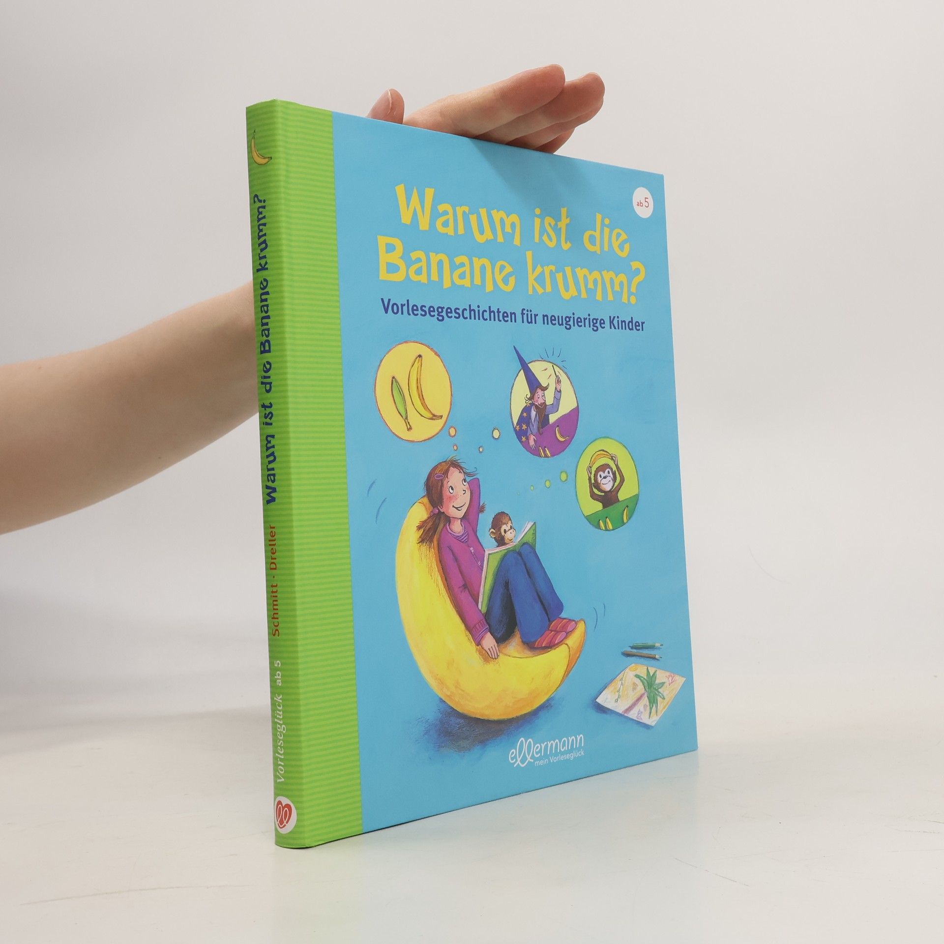Petra Maria Schmitt Warum ist die Banane krumm?