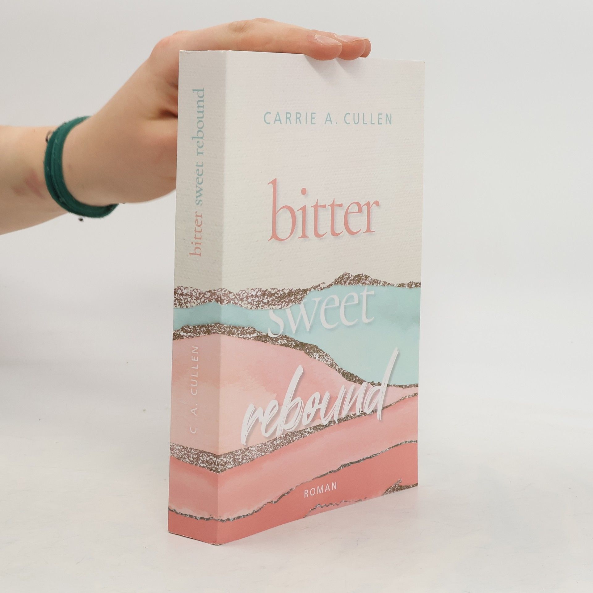 Carrie A. Cullen Bitter Sweet Rebound