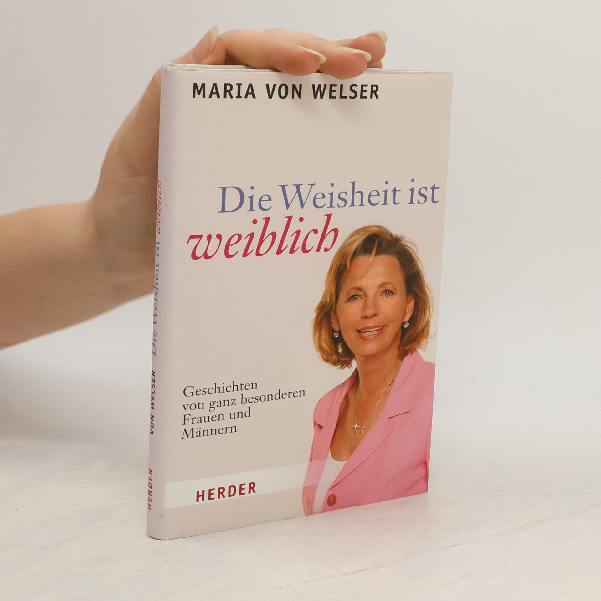 Maria von Welser Die Weisheit ist weiblich