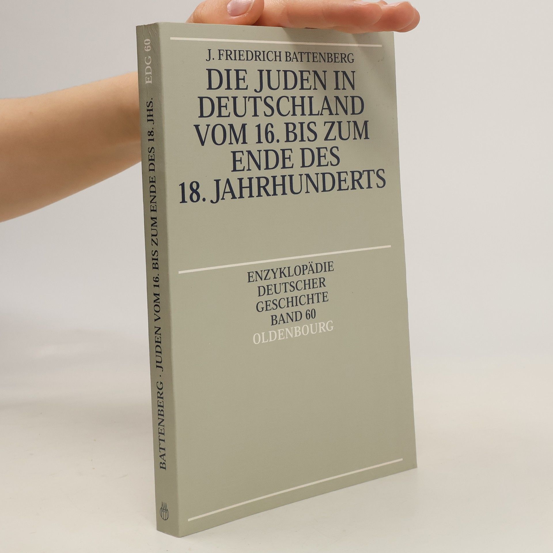 Friedrich Battenberg Die Juden in Deutschland vom 16. bis zum Ende des 18. Jahrhunderts
