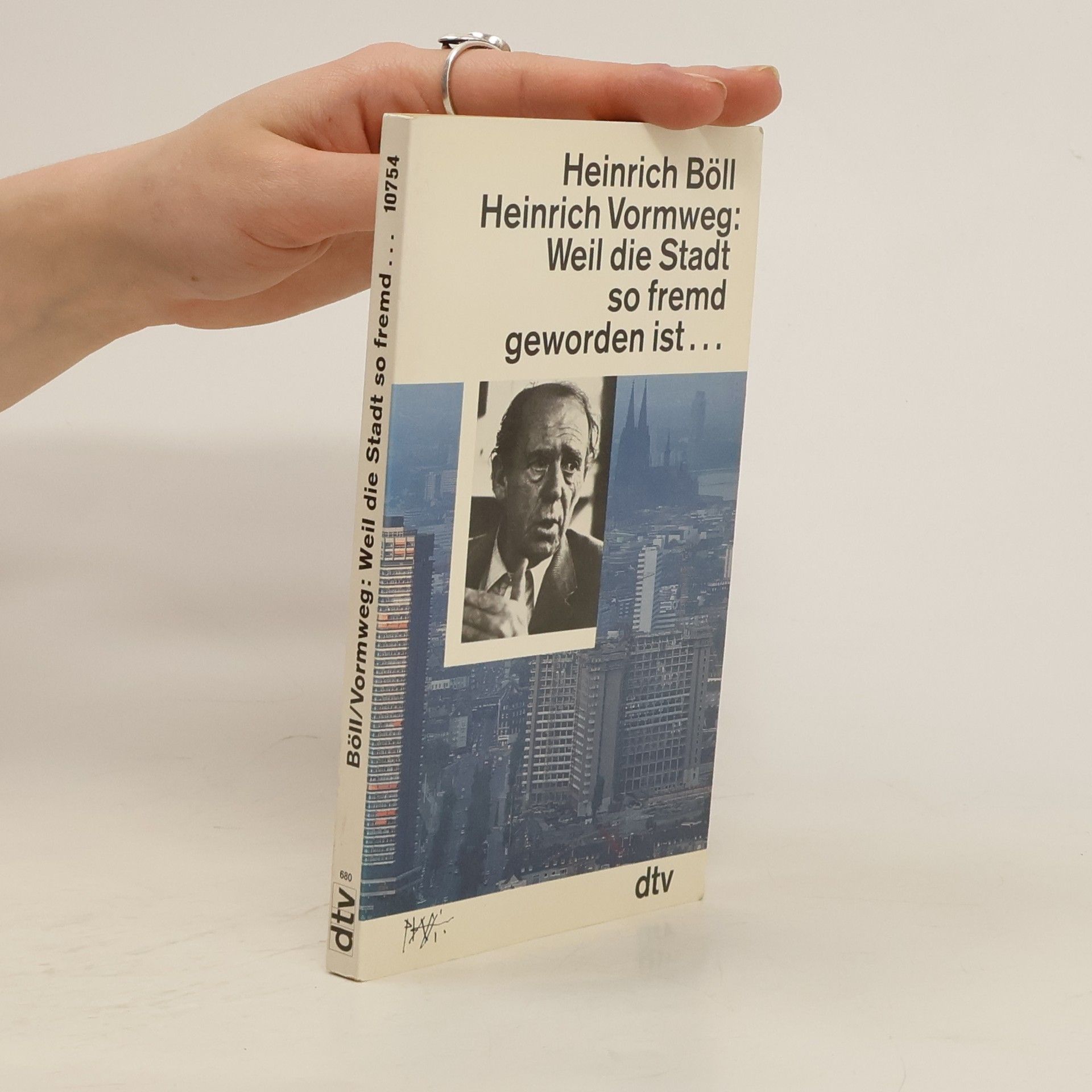 Heinrich Böll Weil die Stadt so fremd geworden ist ...