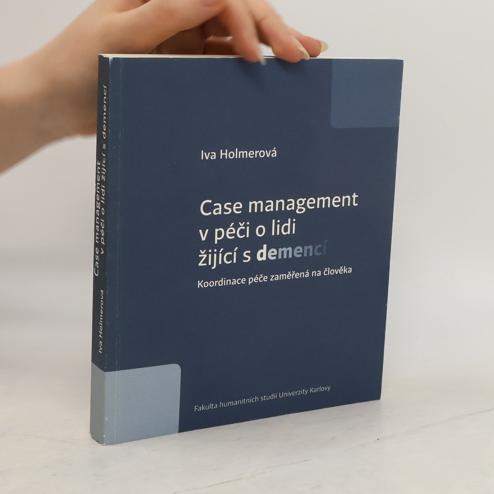 Iva Holmerová Case management v péči o lidi žijící s demencí